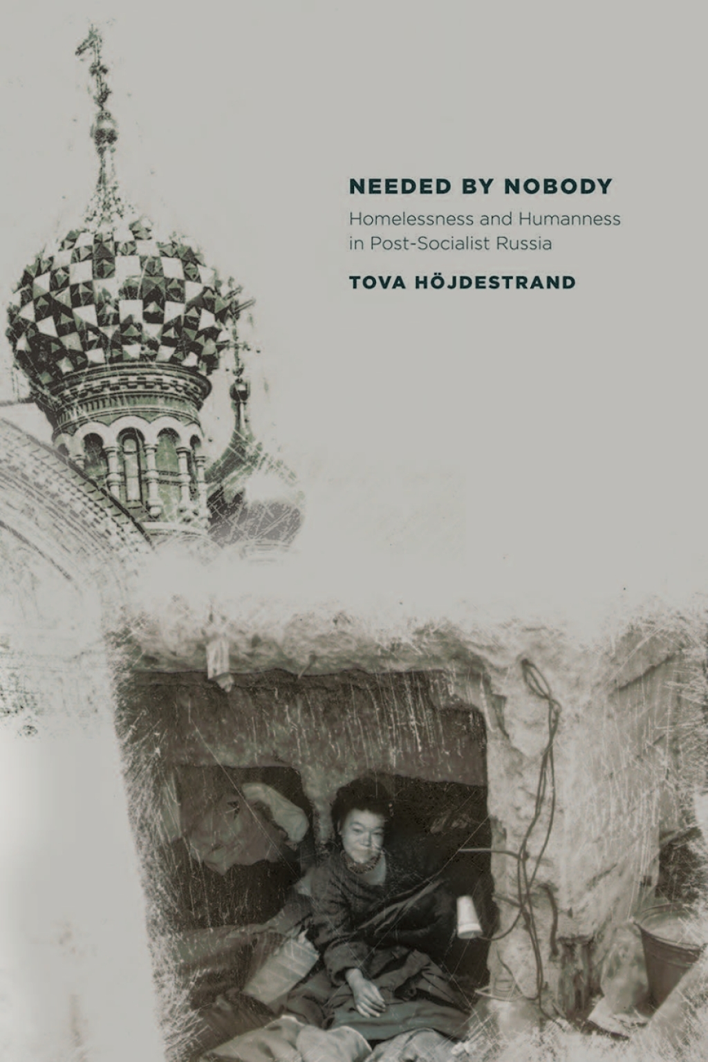 Needed by Nobody Homelessness and Humanness in Post-Socialist Russia  â€“ PDF/EPUB Version Downloadable