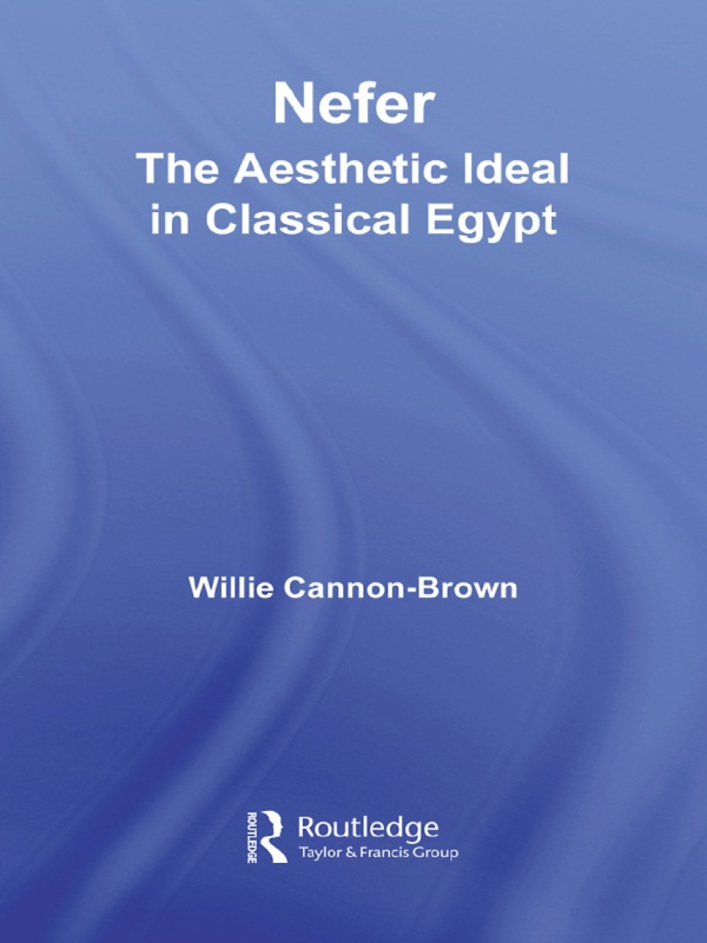 Nefer The Aesthetic Ideal in Classical Egypt 1st Edition â€“ PDF/EPUB Version Downloadable