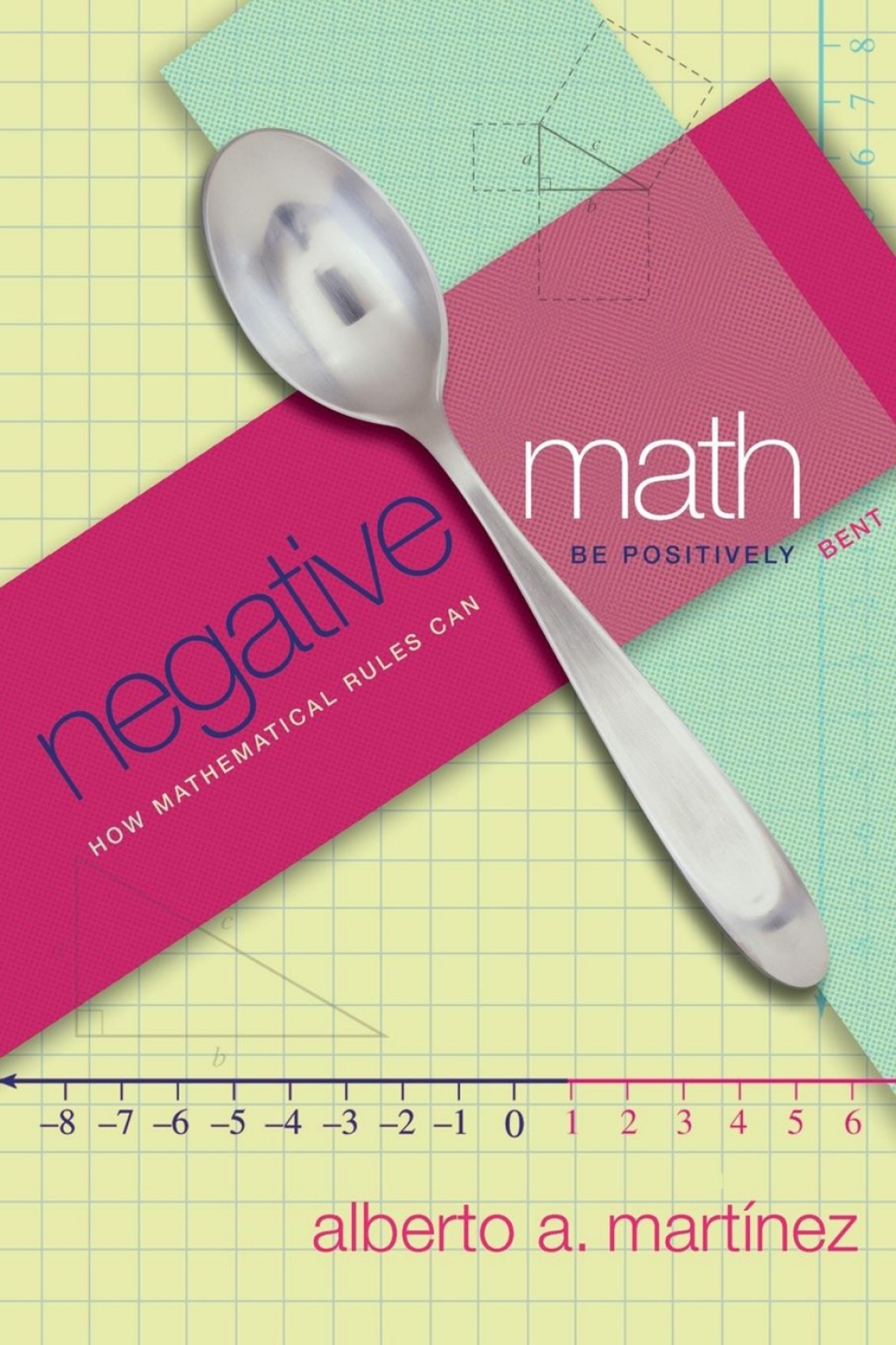 Negative Math How Mathematical Rules Can Be Positively Bent - (PDF/EPUB Version)