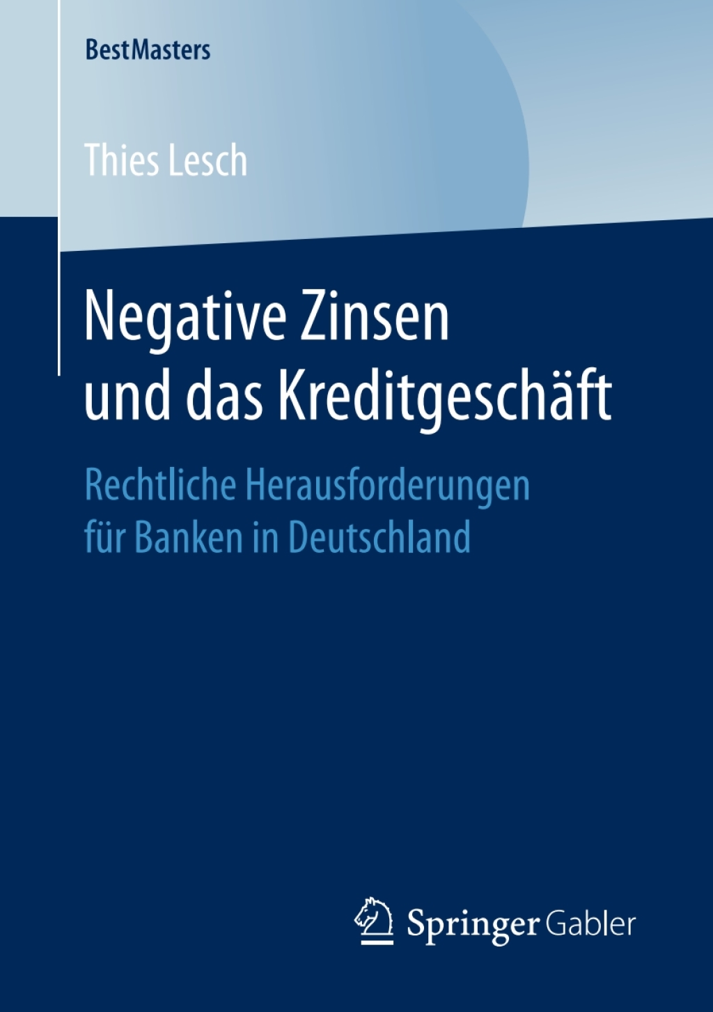 Negative Zinsen und das KreditgeschÃ¤ft Rechtliche Herausforderungen fÃ¼r Banken in Deutschland  â€“ PDF/EPUB Version Downloadable