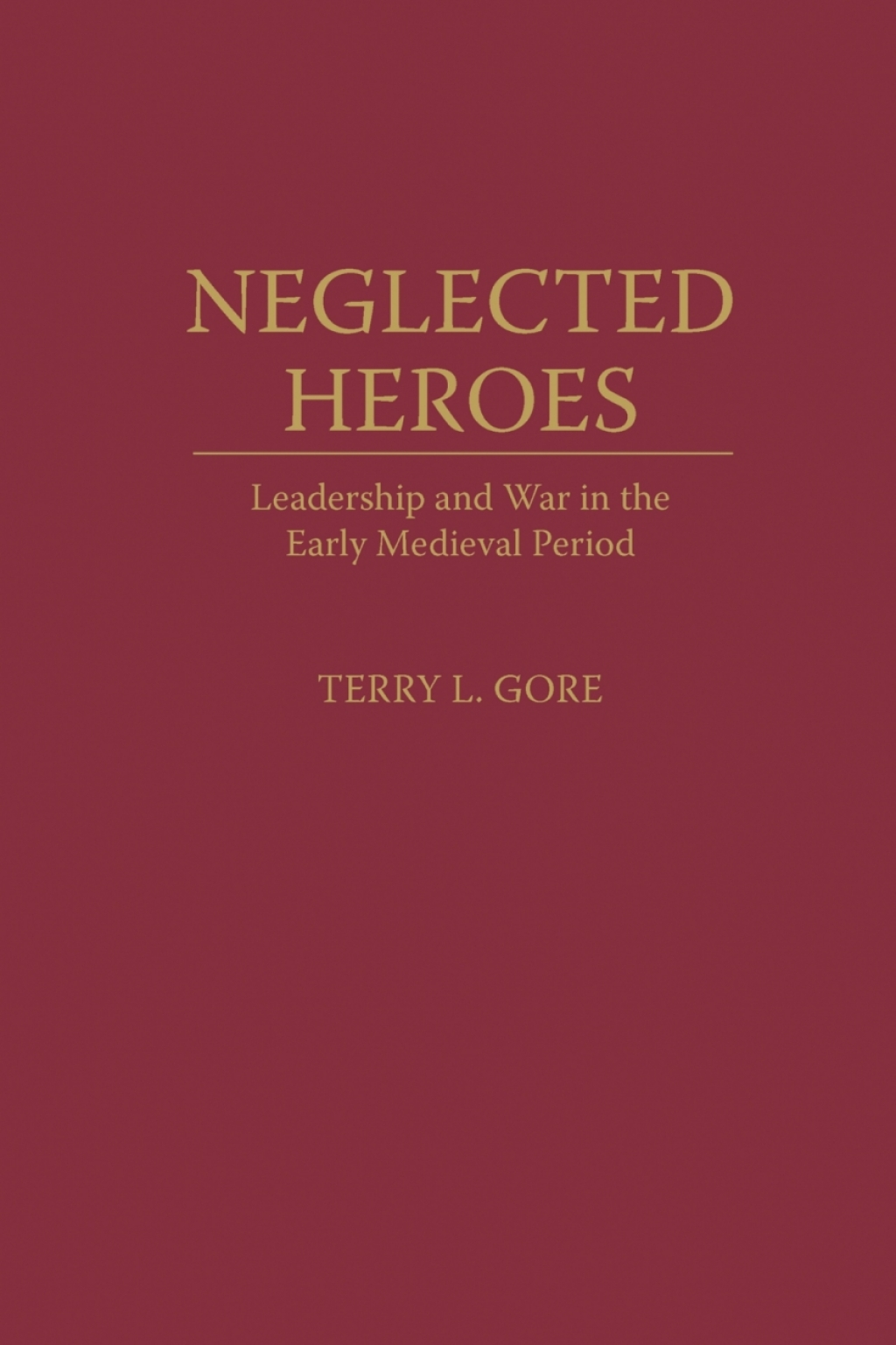 Neglected Heroes Leadership and War in the Early Medieval Period 1st Edition â€“ PDF/EPUB Version Downloadable