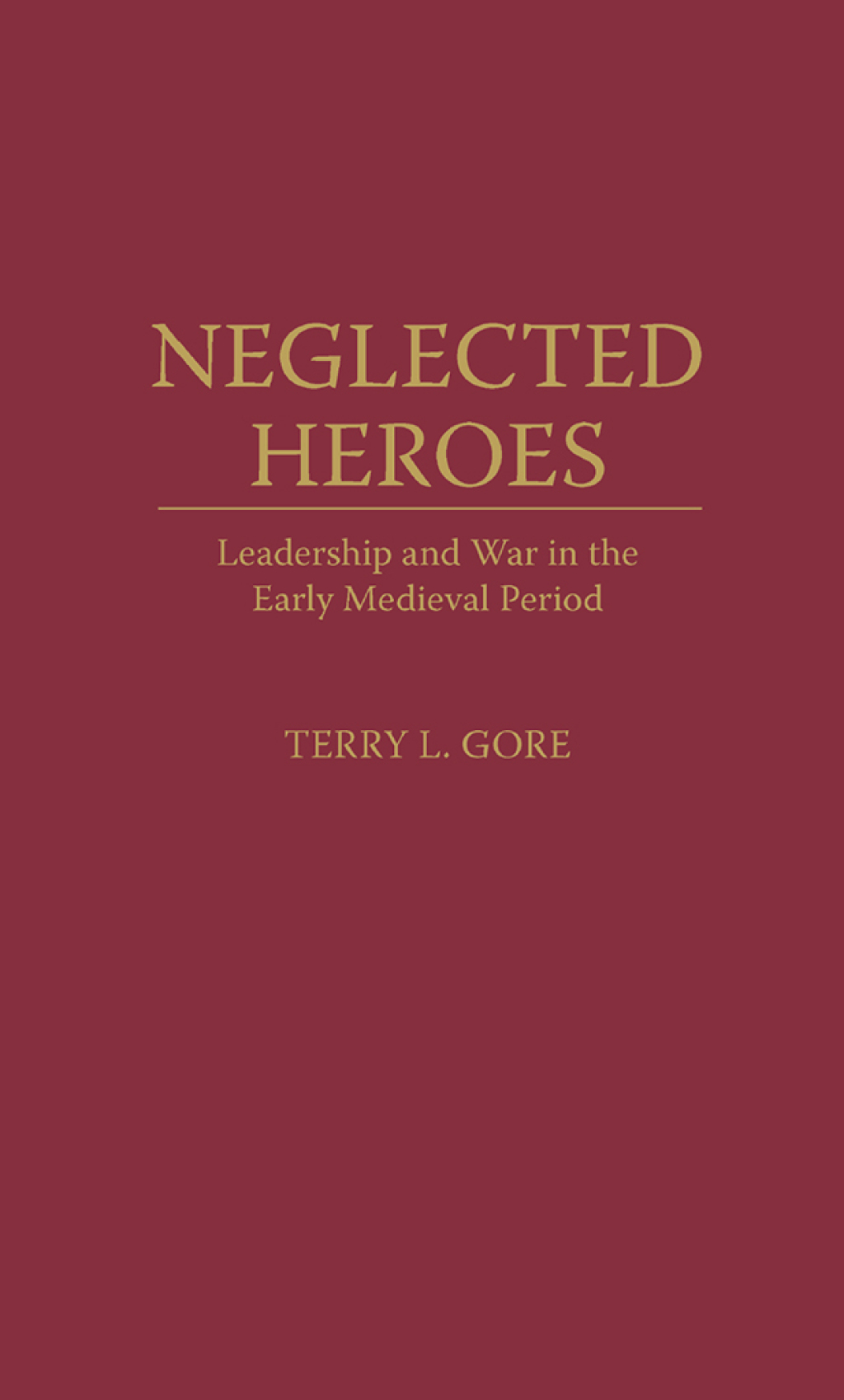 Neglected Heroes Leadership and War in the Early Medieval Period 1st Edition â€“ PDF/EPUB Version Downloadable