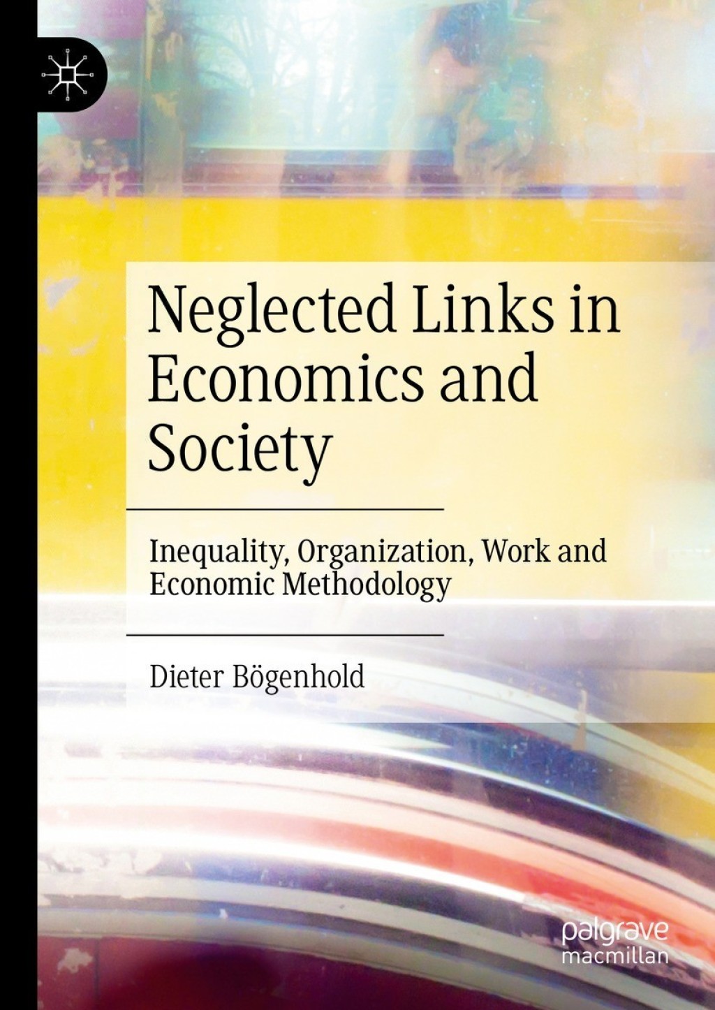 Neglected Links in Economics and Society Inequality, Organization, Work and Economic Methodology  â€“ PDF/EPUB Version Downloadable