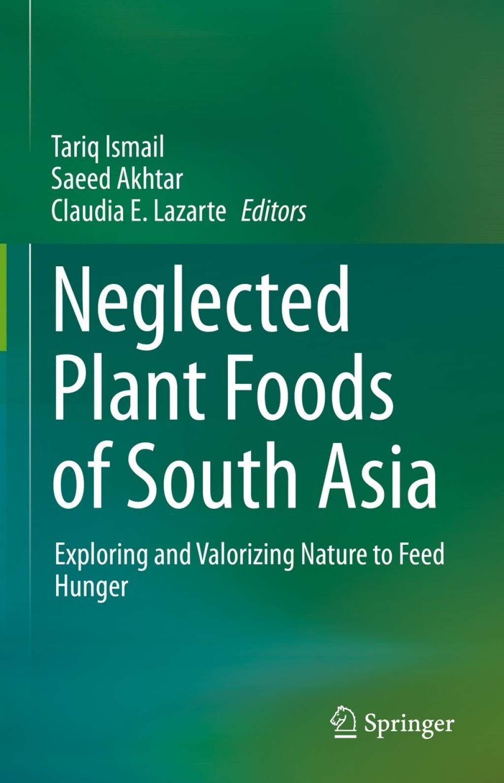 Neglected Plant Foods Of South Asia Exploring and valorizing nature to feed hunger  â€“ PDF/EPUB Version Downloadable