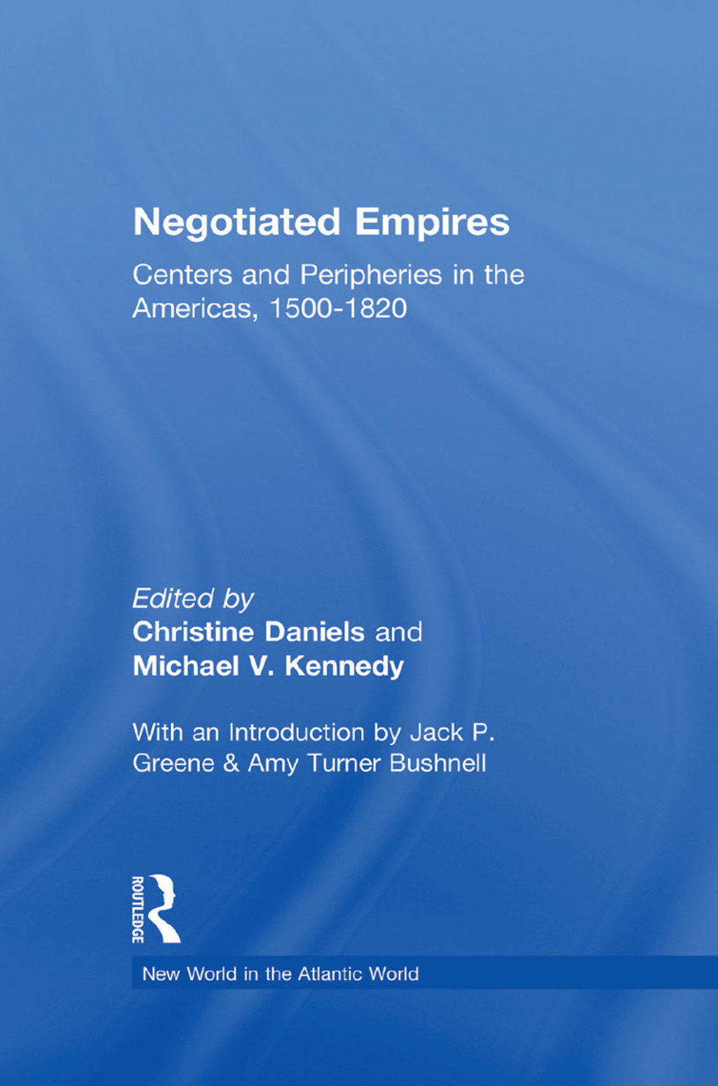 Negotiated Empires Centers and Peripheries in the Americas, 1500â€“1820 1st Edition â€“ PDF/EPUB Version Downloadable