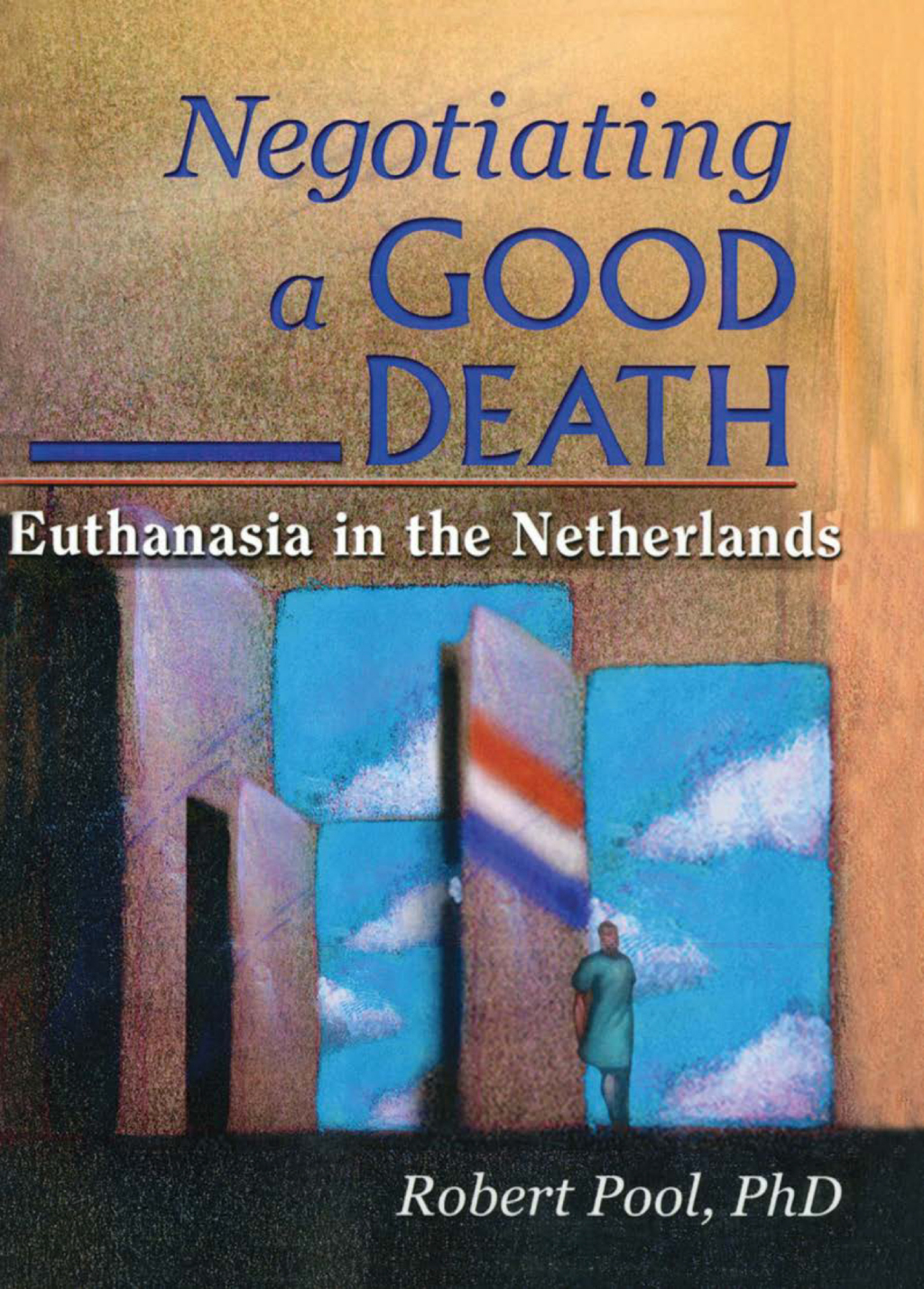 Negotiating a Good Death Euthanasia in the Netherlands 1st Edition â€“ PDF/EPUB Version Downloadable