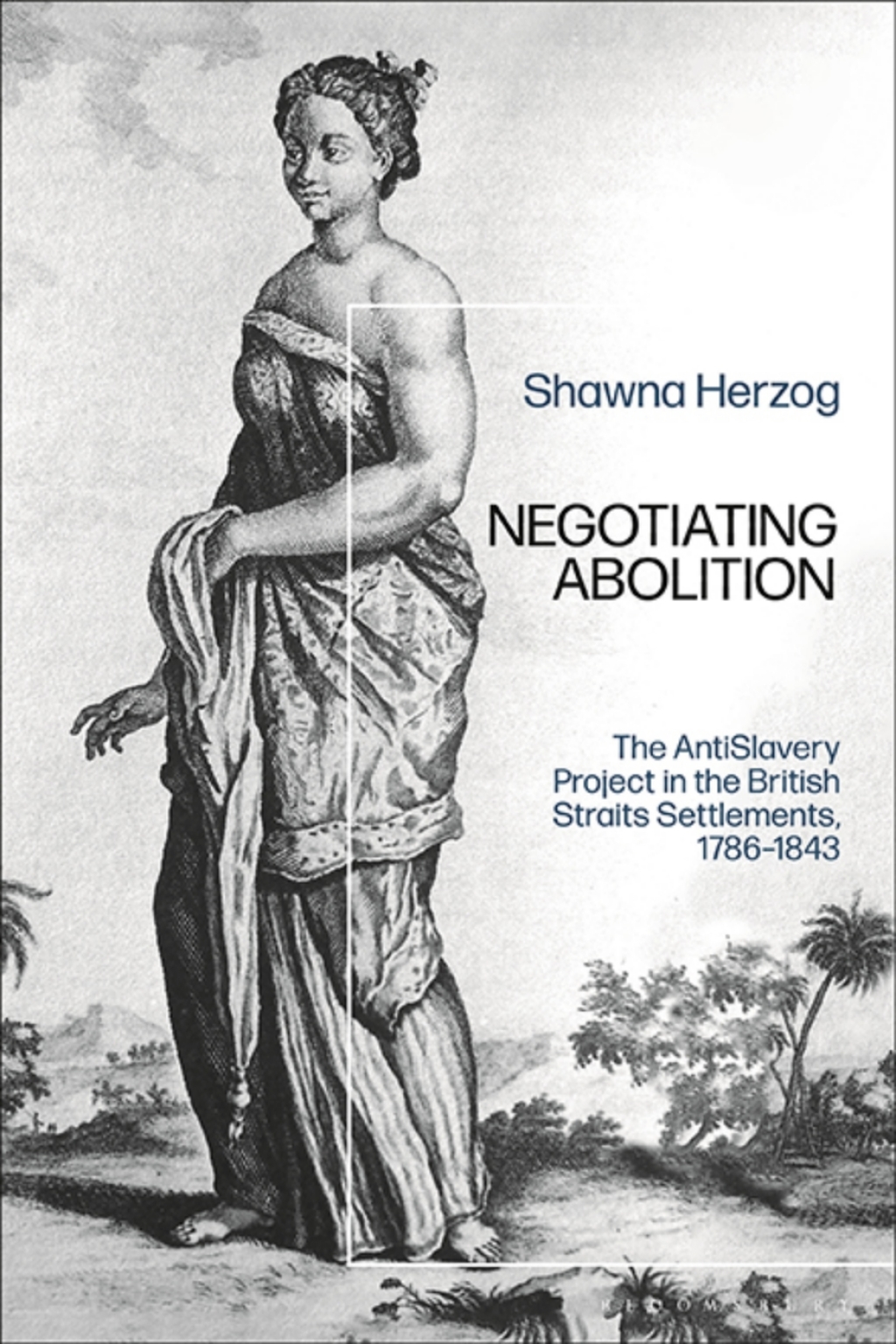 Negotiating Abolition The Antislavery Project in the British Strait Settlements, 1786-1843 1st Edition â€“ PDF/EPUB Version Downloadable