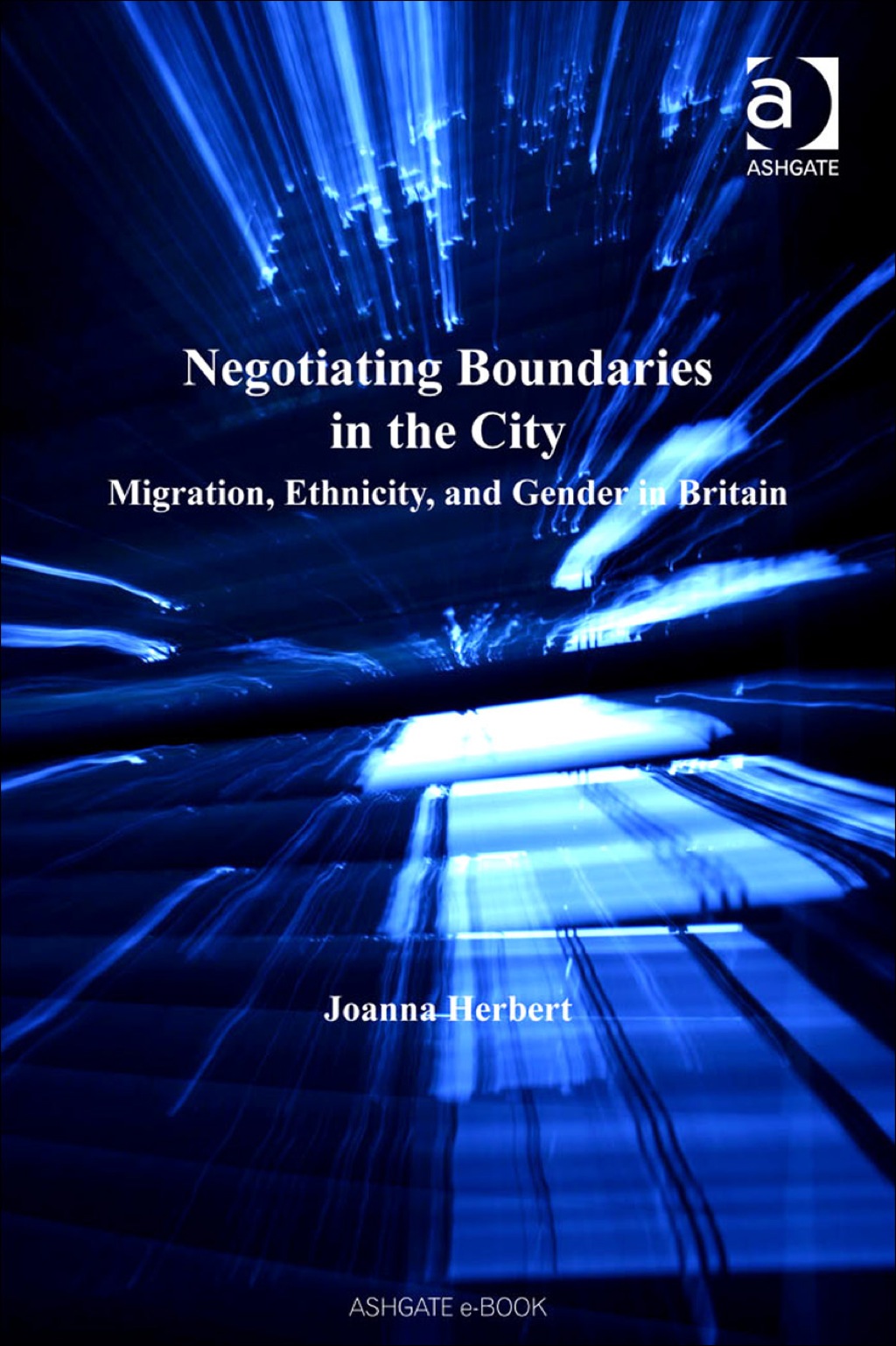 Negotiating Boundaries in the City: Migration, Ethnicity, and Gender in Britain  â€“ PDF/EPUB Version Downloadable