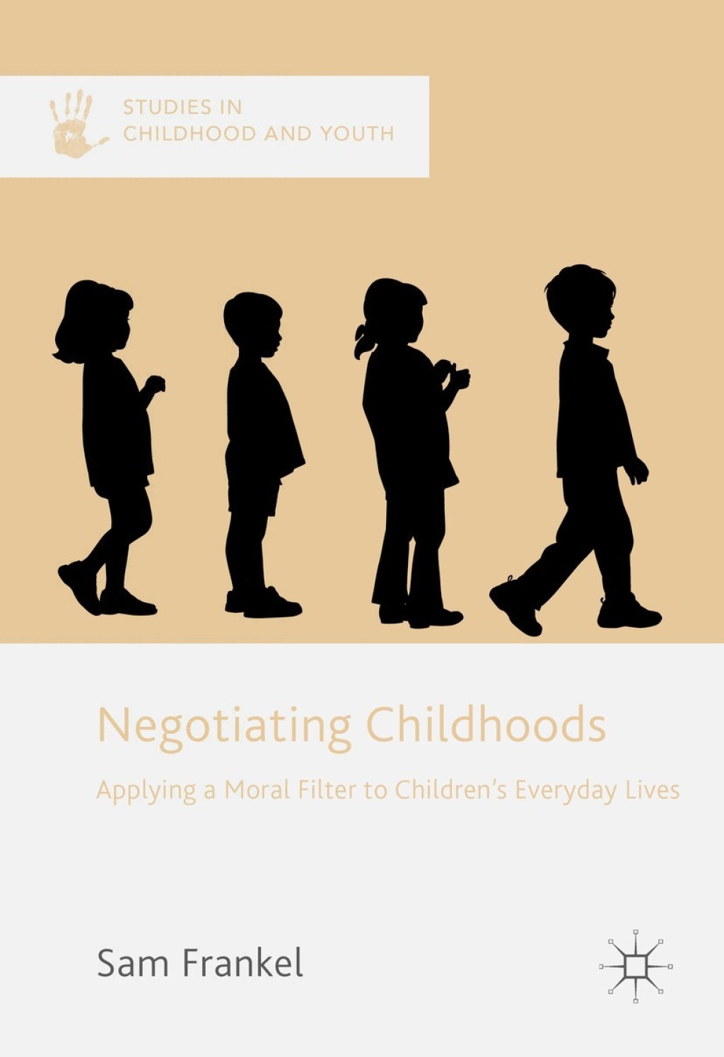 Negotiating Childhoods Applying a Moral Filter to Childrenâ€™s Everyday Lives  â€“ PDF/EPUB Version Downloadable