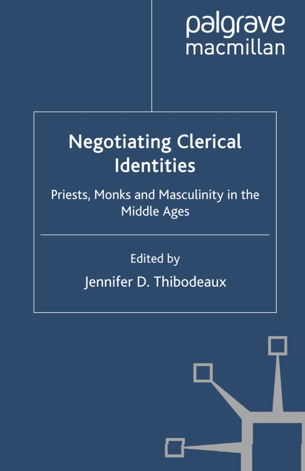Negotiating Clerical Identities Priests, Monks and Masculinity in the Middle Ages  â€“ PDF/EPUB Version Downloadable
