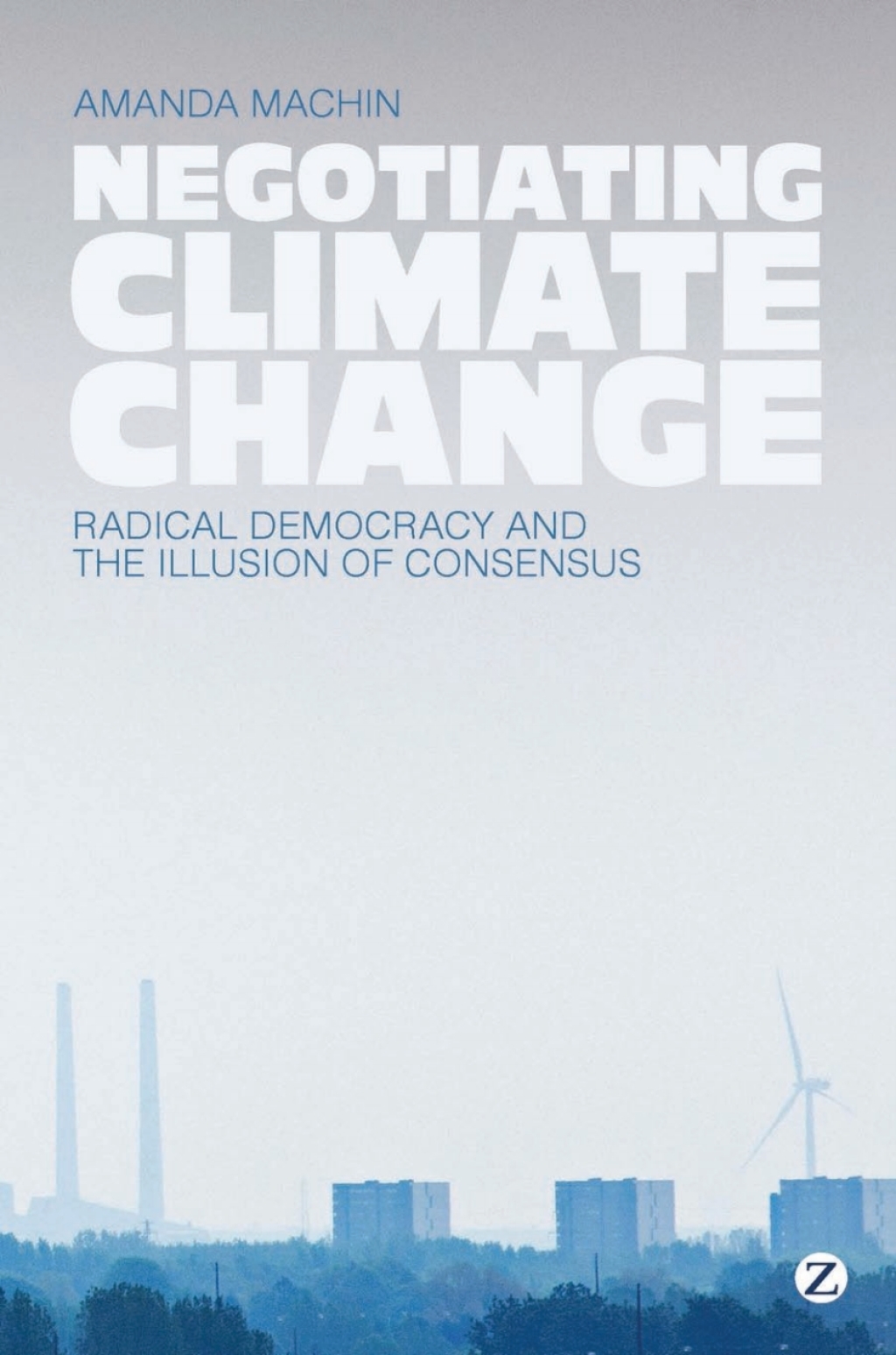 Negotiating Climate Change Radical Democracy and the Illusion of Consensus 1st Edition â€“ PDF/EPUB Version Downloadable