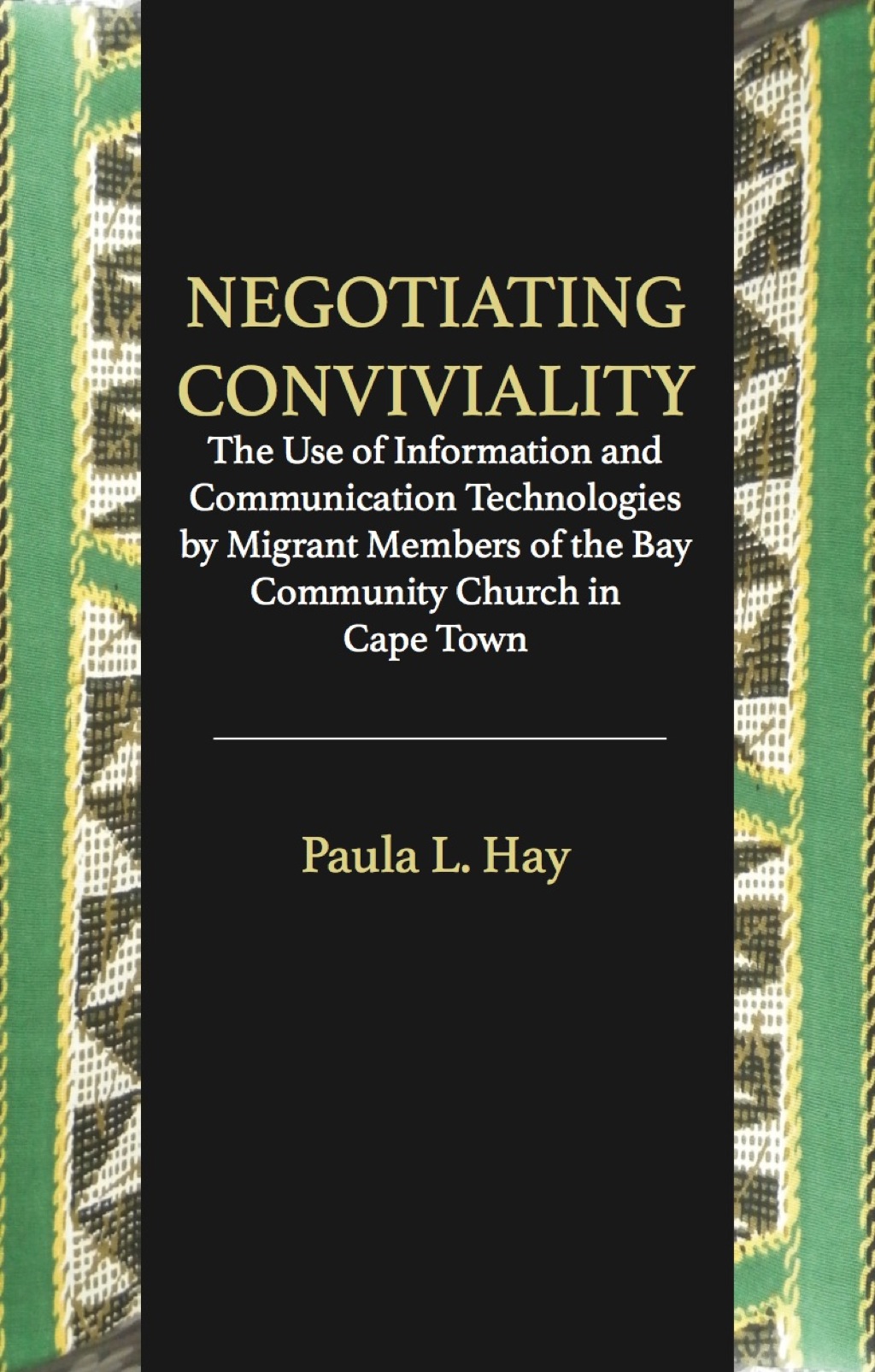 Negotiating Conviviality The Use of Information and Communication Technologies by Migrant Members of the Bay Community Churc 1st Edition â€“ PDF/EPUB Version Downloadable