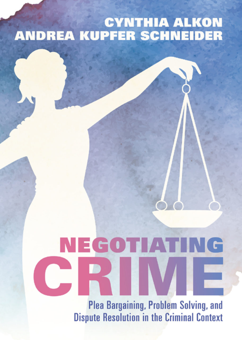 Negotiating Crime: Plea Bargaining, Problem Solving, and Dispute Resolution in the Criminal Context 1st Edition â€“ PDF/EPUB Version Downloadable