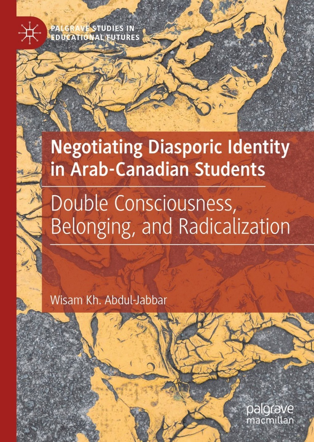 Negotiating Diasporic Identity in Arab-Canadian Students Double Consciousness, Belonging, and Radicalization  â€“ PDF/EPUB Version Downloadable