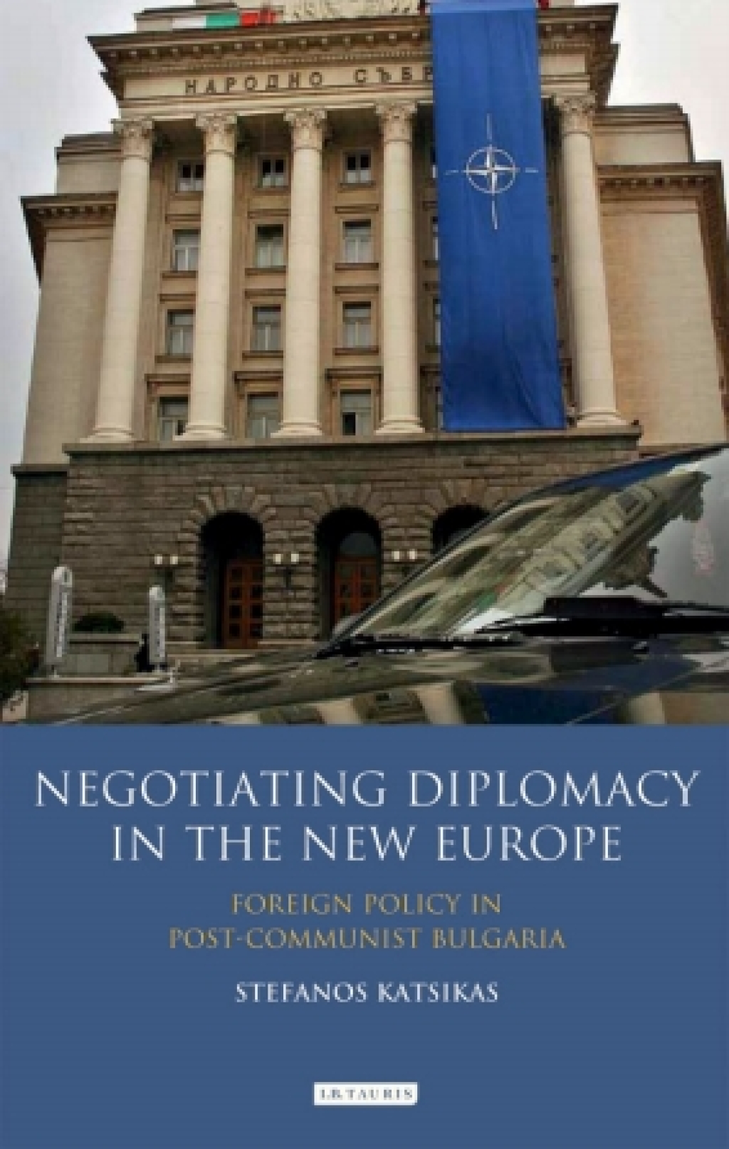 Negotiating Diplomacy in the New Europe Foreign Policy in Post-communist Bulgaria 1st Edition â€“ PDF/EPUB Version Downloadable