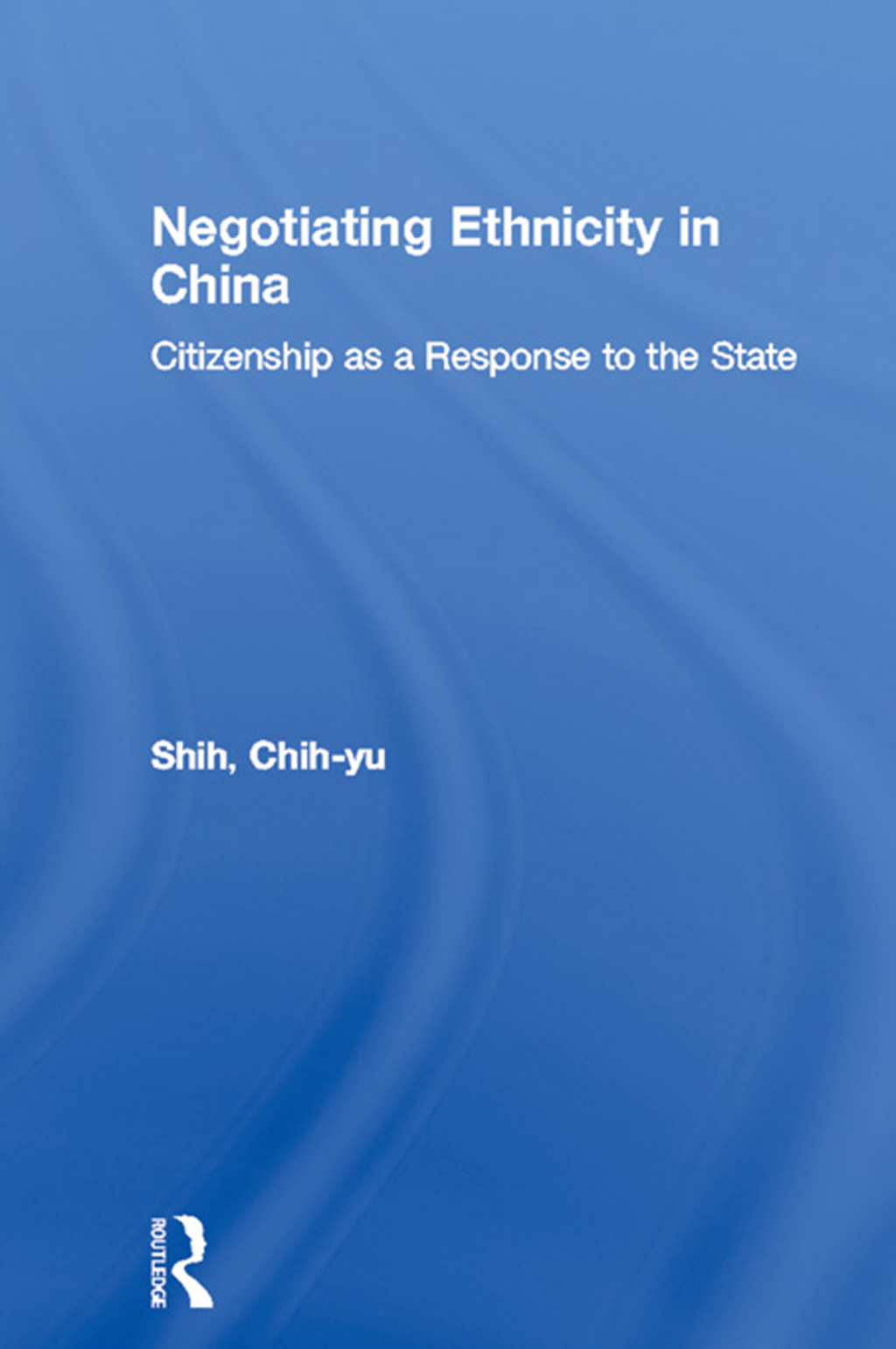 Negotiating Ethnicity in China Citizenship as a Response to the State 1st Edition â€“ PDF/EPUB Version Downloadable