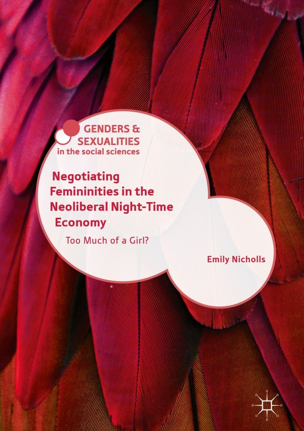 Negotiating Femininities in the Neoliberal Night-Time Economy Too Much of a Girl?  â€“ PDF/EPUB Version Downloadable