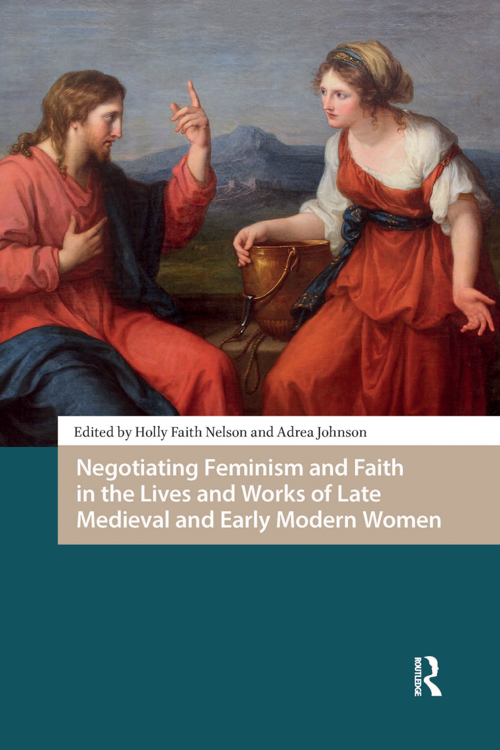 Negotiating Feminism and Faith in the Lives and Works of Late Medieval and Early Modern Women 1st Edition â€“ PDF/EPUB Version Downloadable