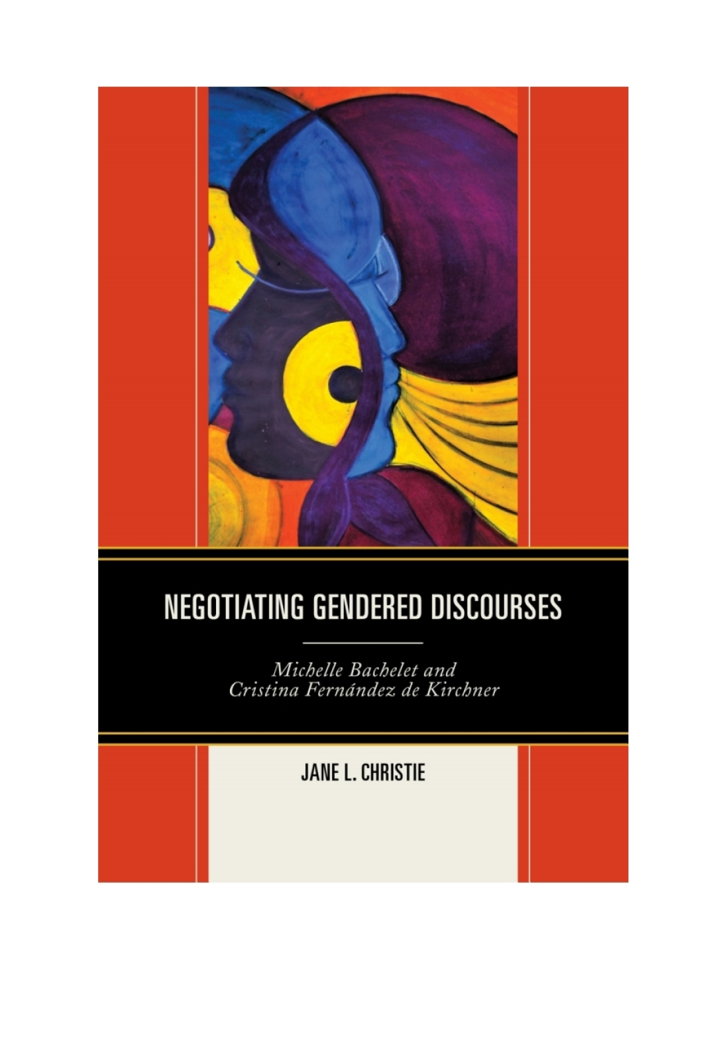 Negotiating Gendered Discourses Michelle Bachelet and Cristina FernÃ¡ndez de Kirchner 1st Edition â€“ PDF/EPUB Version Downloadable