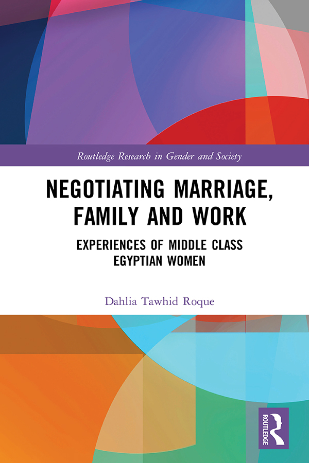 Negotiating Marriage, Family and Work Experiences of Middle Class Egyptian Women 1st Edition â€“ PDF/EPUB Version Downloadable