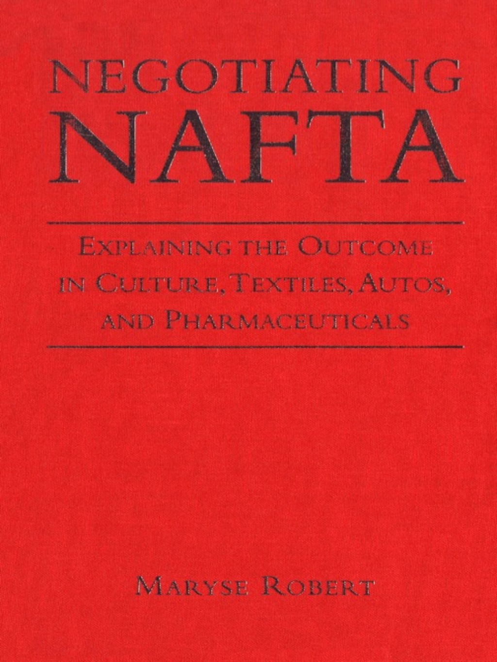 Negotiating NAFTA Explaining the Outcome in Culture, Textiles, Autos, and Pharmaceuticals 1st Edition â€“ PDF/EPUB Version Downloadable