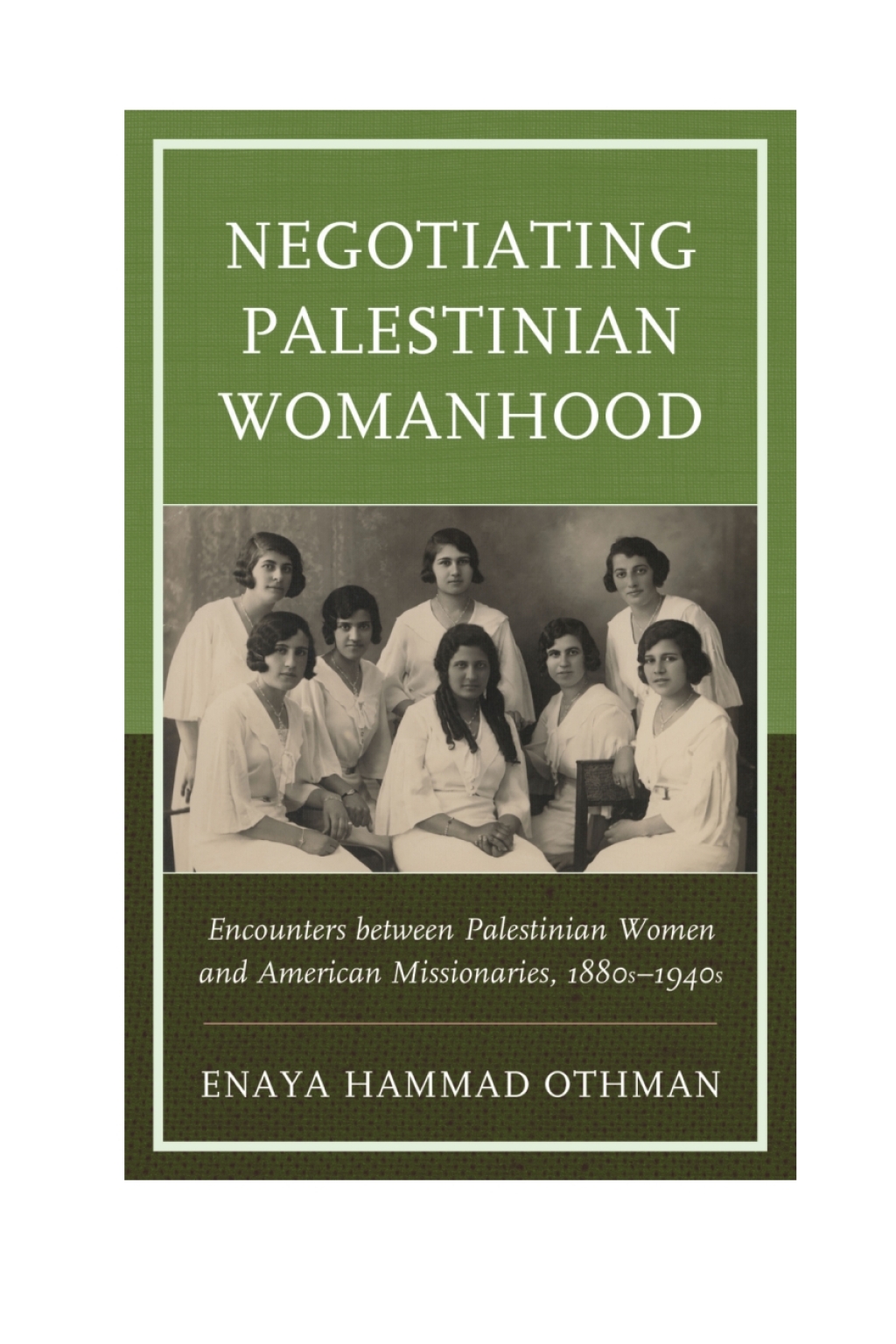 Negotiating Palestinian Womanhood Encounters between Palestinian Women and American Missionaries, 1880s–1940s 1st Edition – PDF/EPUB Version Downloadable Negotiating Palestinian Womanhood Encounters between Palestinian Women and American Missionaries, 1880s–1940s 1st Edition – PDF/EPUB Version Downloadable - Image 1