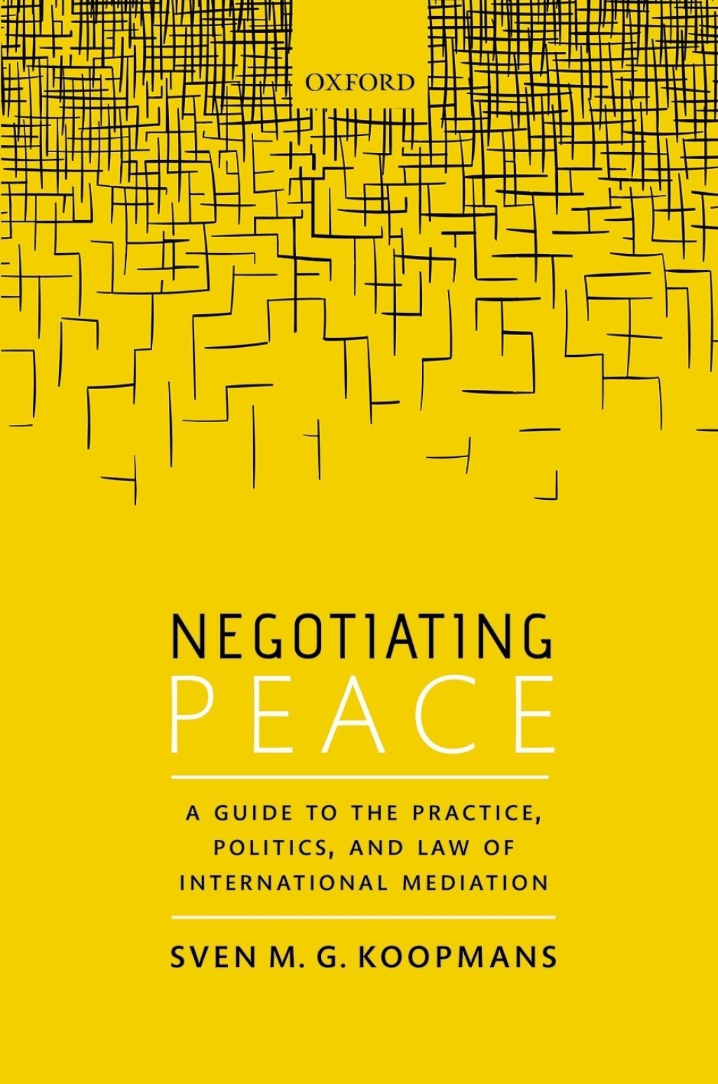 Negotiating Peace A Guide to the Practice, Politics, and Law of International Mediation  â€“ PDF/EPUB Version Downloadable