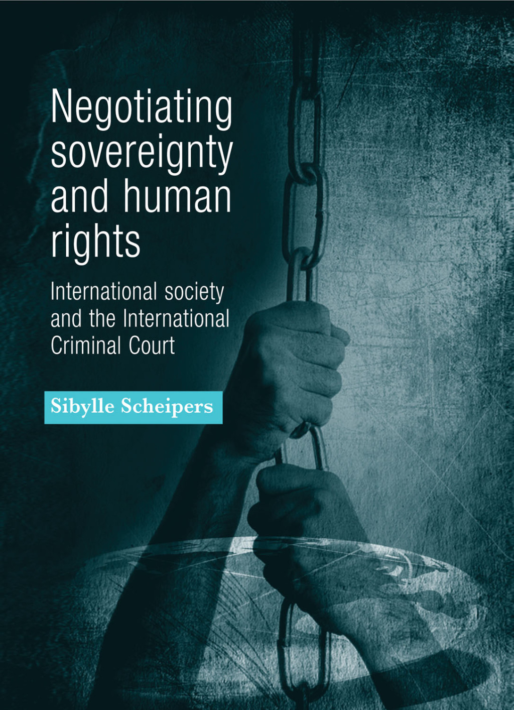 Negotiating sovereignty and human rights International society and the International Criminal Court  â€“ PDF/EPUB Version Downloadable