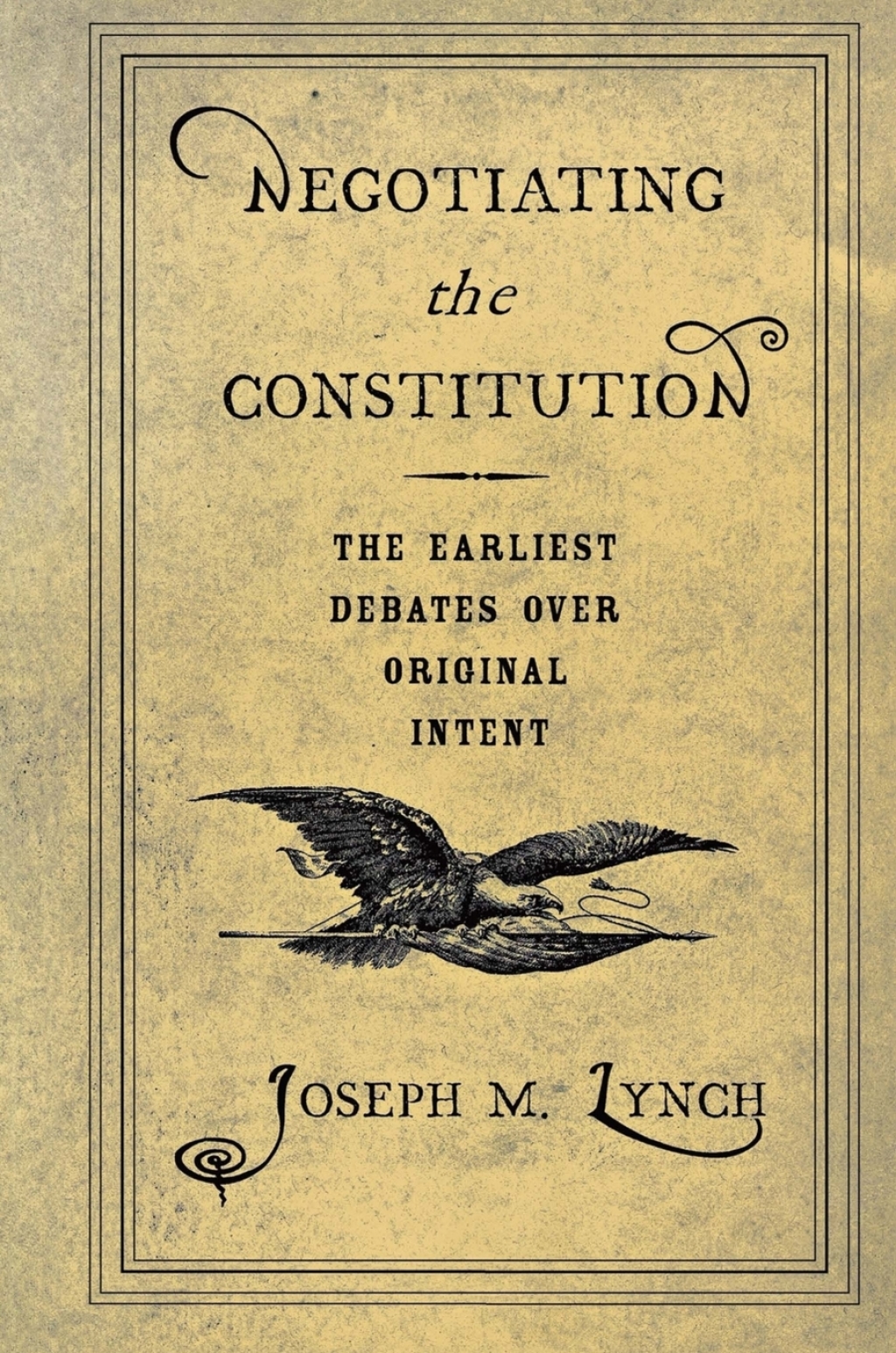 Negotiating the Constitution The Earliest Debates over Original Intent  â€“ PDF/EPUB Version Downloadable