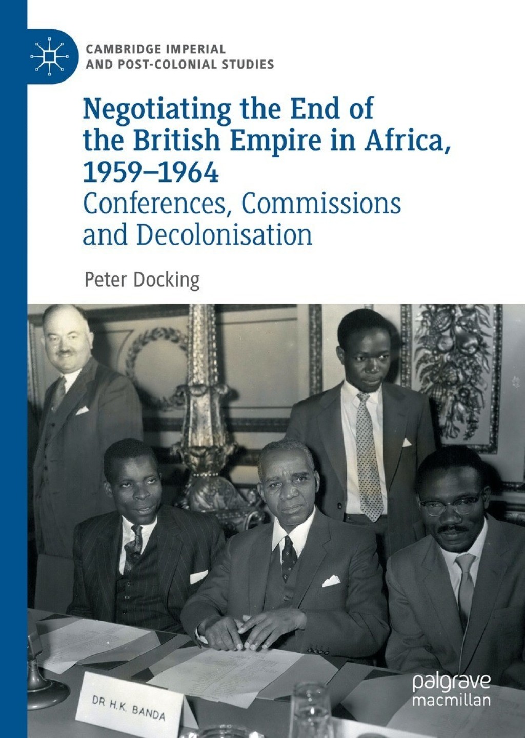 Negotiating the End of the British Empire in Africa, 1959-1964 Conferences, Commissions and Decolonisation  â€“ PDF/EPUB Version Downloadable