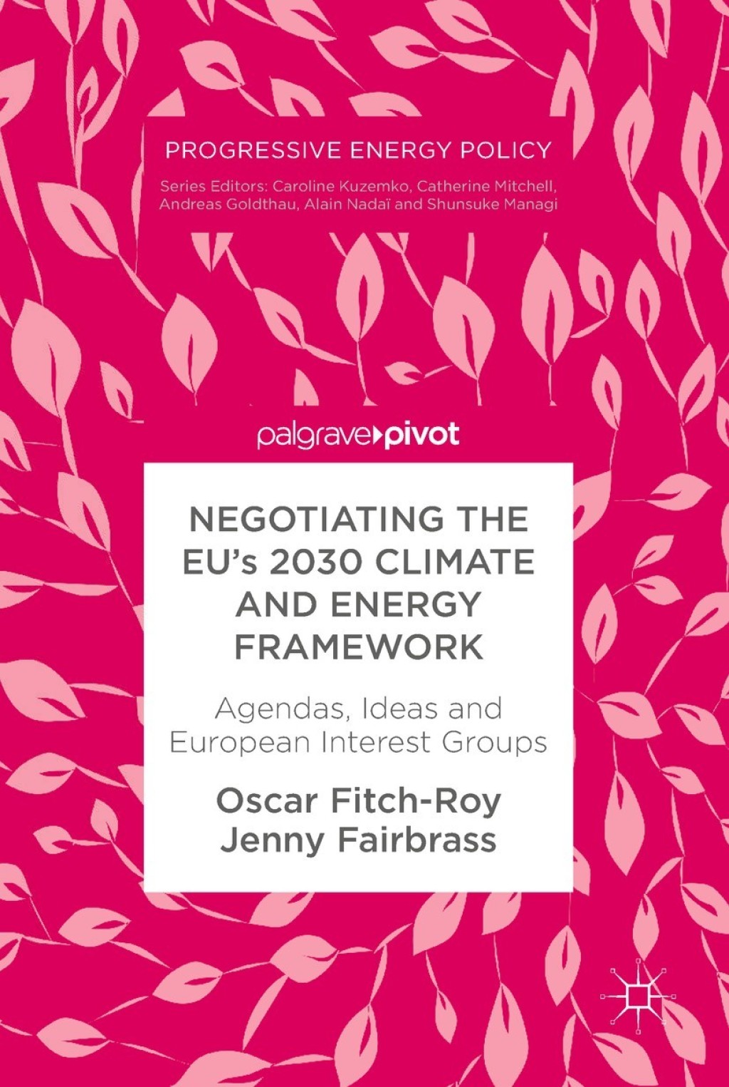 Negotiating the EUâ€™s 2030 Climate and Energy Framework Agendas, Ideas and European Interest Groups  â€“ PDF/EPUB Version Downloadable