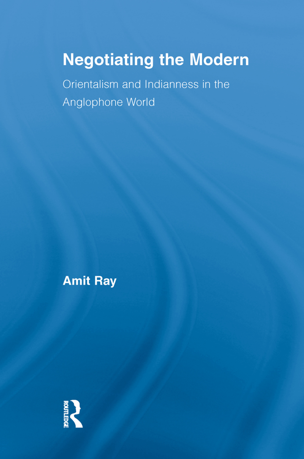 Negotiating the Modern Orientalism and Indianness in the Anglophone World 1st Edition â€“ PDF/EPUB Version Downloadable