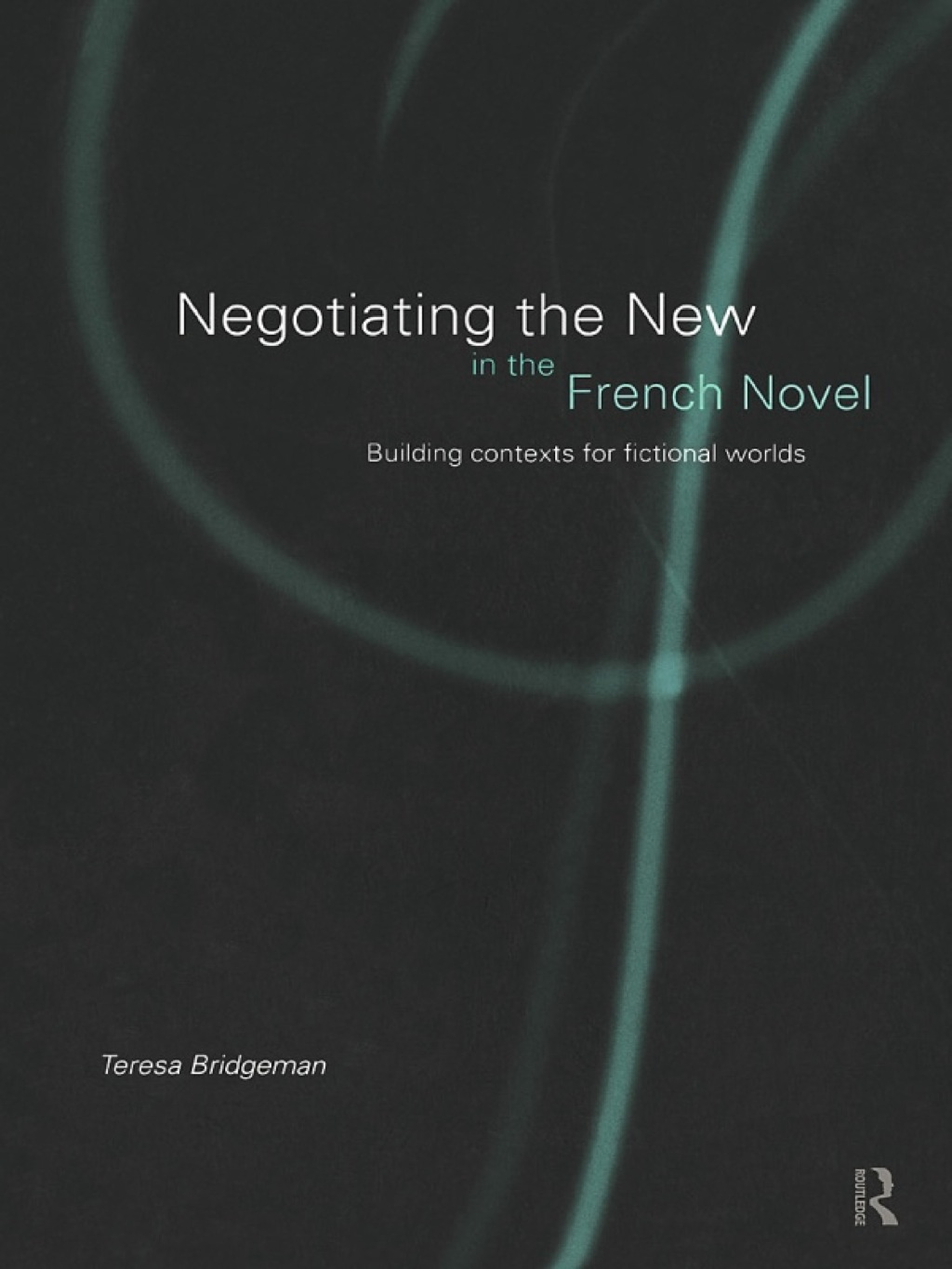 Negotiating the New in the French Novel Building Contexts for Fictional Worlds 1st Edition â€“ PDF/EPUB Version Downloadable