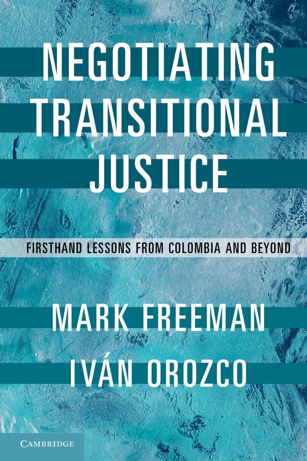 Negotiating Transitional Justice Firsthand Lessons from Colombia and Beyond  â€“ PDF/EPUB Version Downloadable