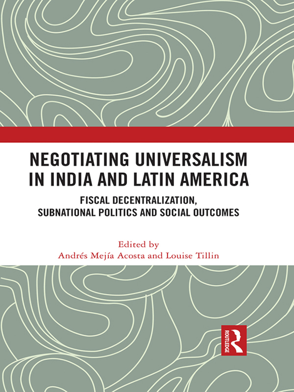 Negotiating Universalism in India and Latin America Fiscal Decentralization, Subnational Politics and Social Outcomes 1st Edition â€“ PDF/EPUB Version Downloadable