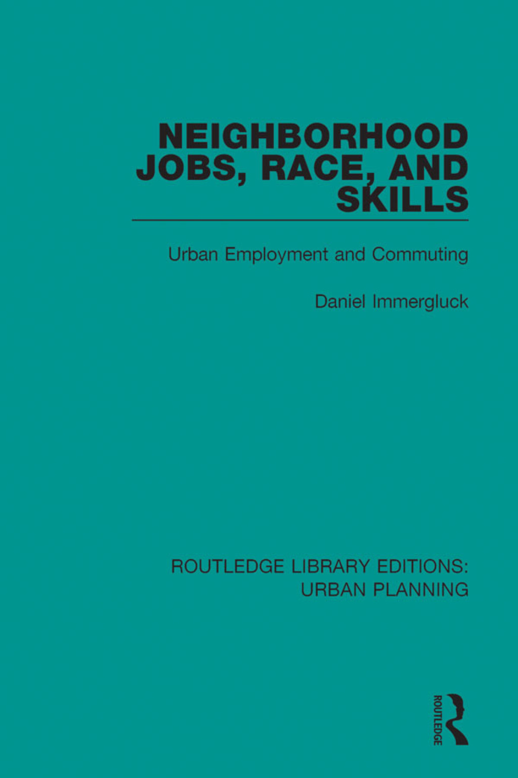 Neighborhood Jobs, Race, and Skills Urban Employment and Commuting 1st Edition â€“ PDF/EPUB Version Downloadable