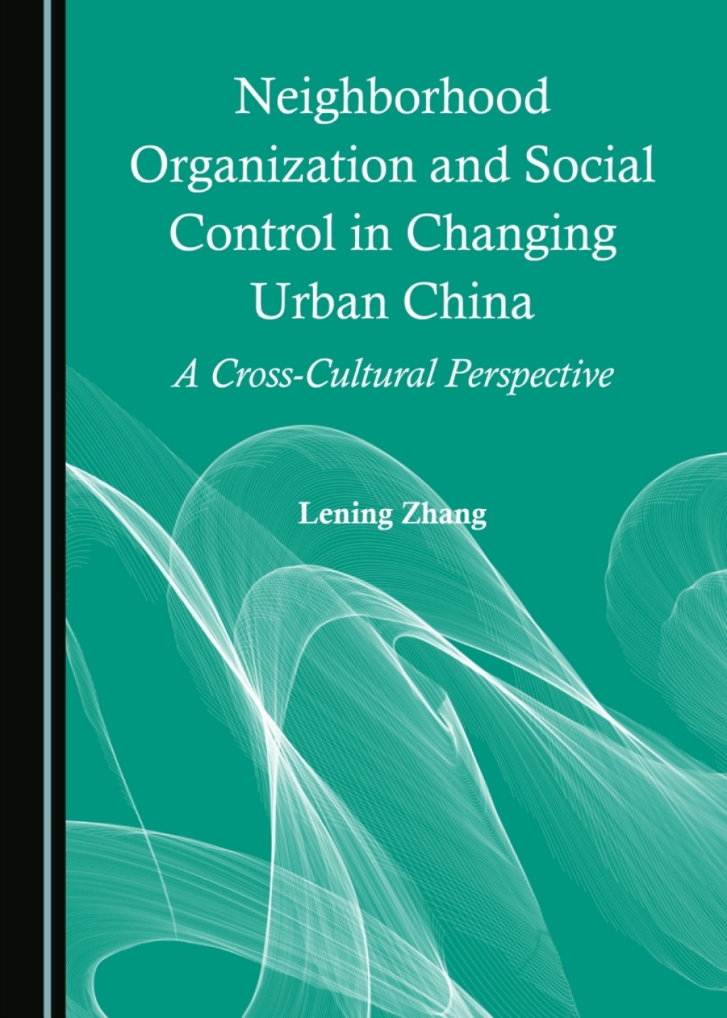 Neighborhood Organization and Social Control in Changing Urban China A Cross-Cultural Perspective 1st Edition â€“ PDF/EPUB Version Downloadable