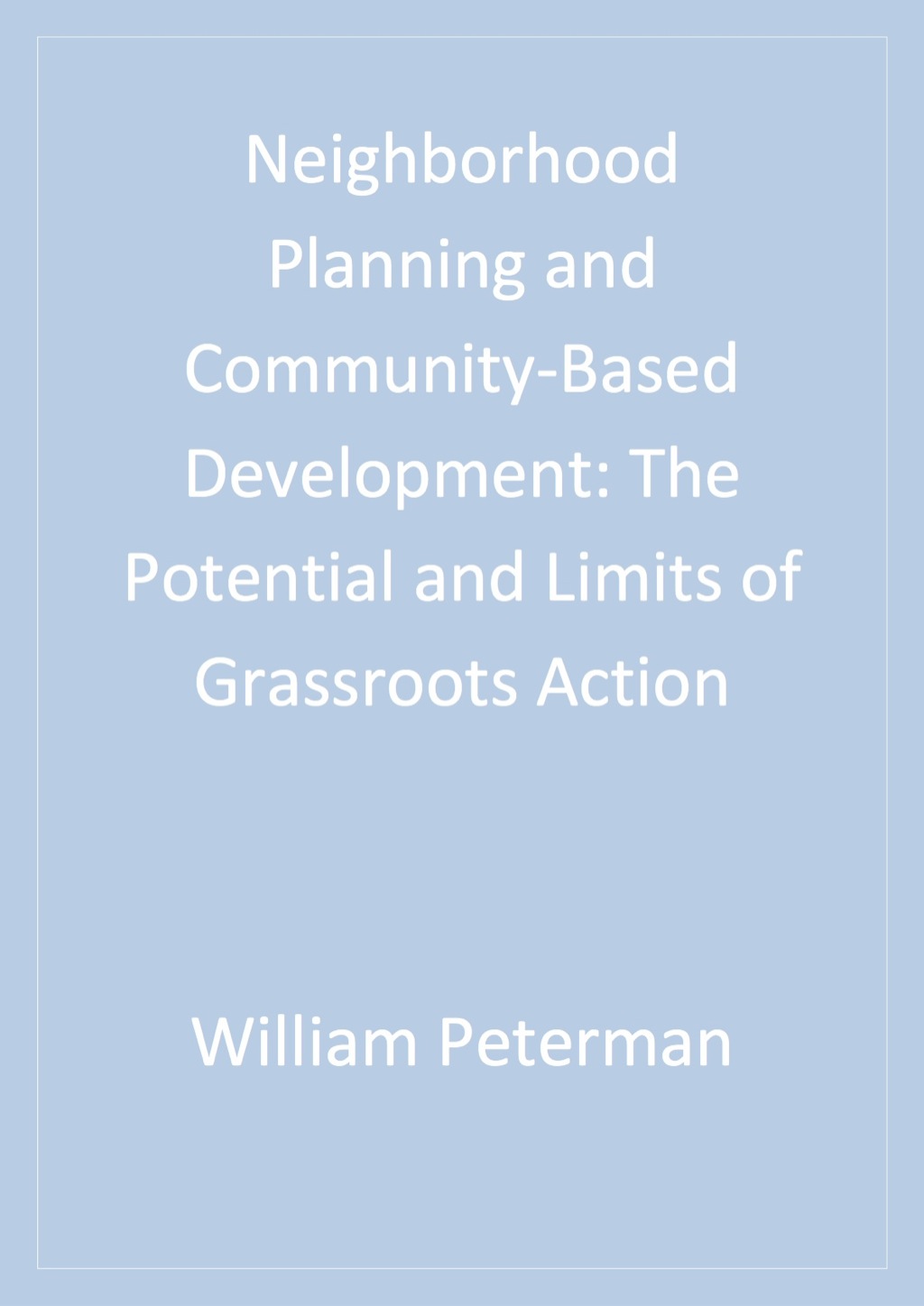 Neighborhood Planning and Community-Based Development The Potential and Limits of Grassroots Action 1st Edition â€“ PDF/EPUB Version Downloadable