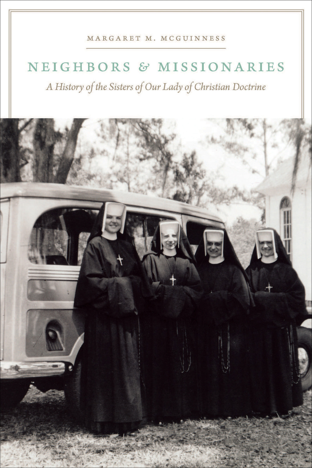 Neighbors and Missionaries A History of the Sisters of Our Lady of Christian Doctrine  â€“ PDF/EPUB Version Downloadable