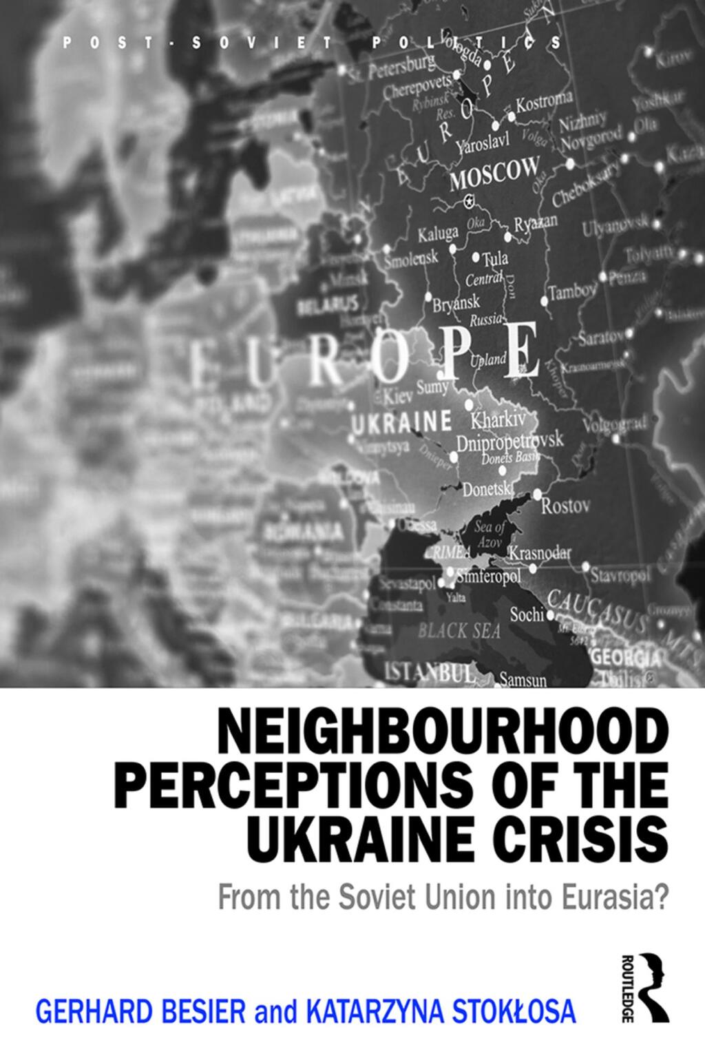 Neighbourhood Perceptions of the Ukraine Crisis From the Soviet Union into Eurasia? 1st Edition â€“ PDF/EPUB Version Downloadable