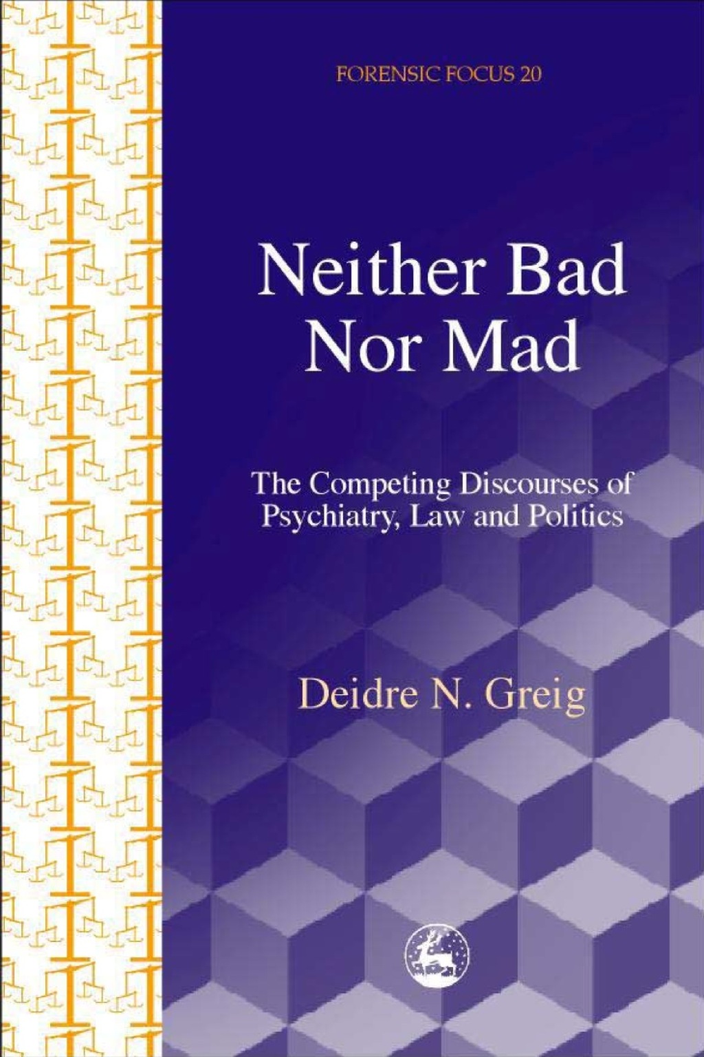 Neither Bad Nor Mad The Competing Discourses of Psychiatry, Law and Politics  â€“ PDF/EPUB Version Downloadable