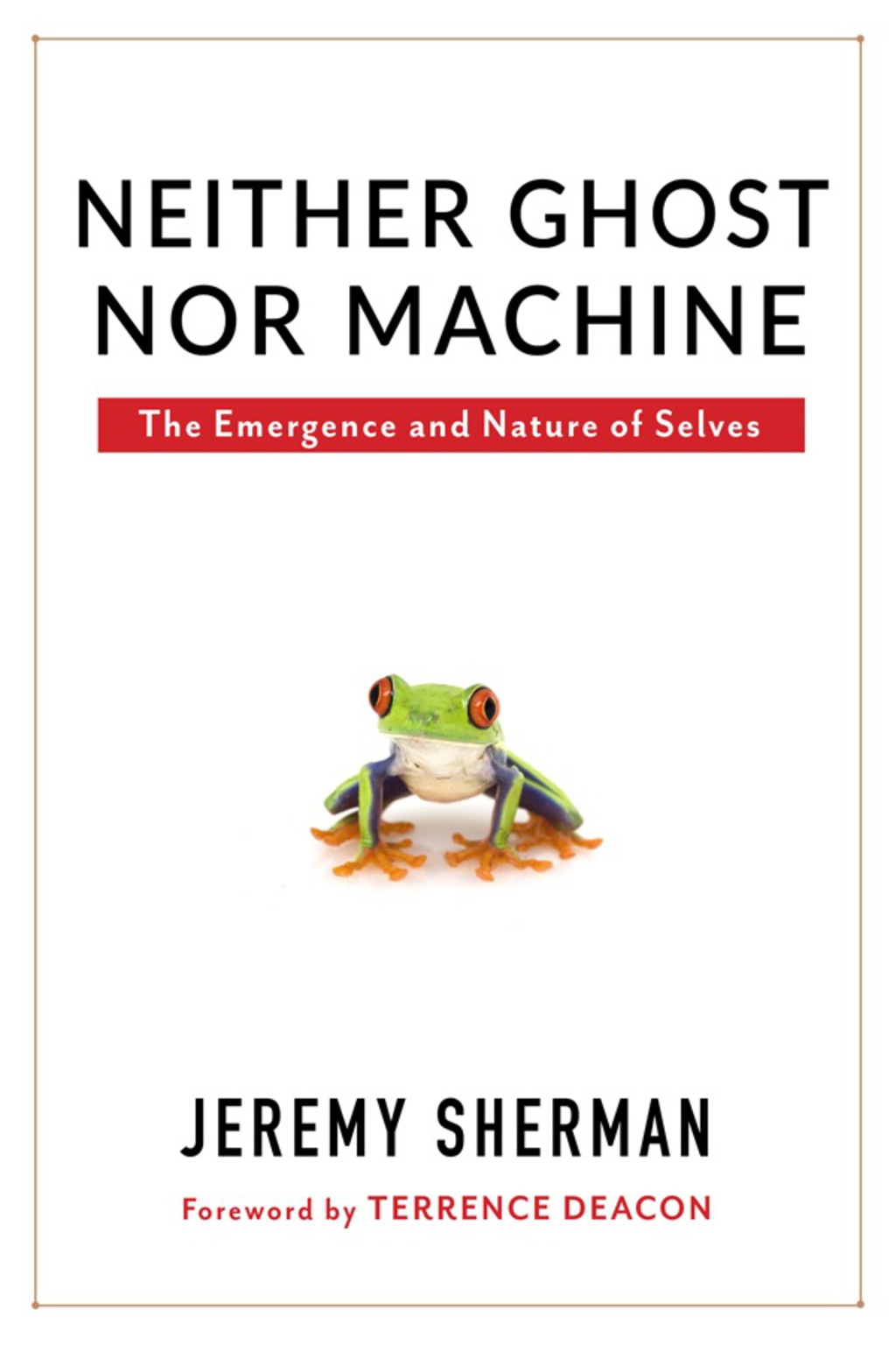 Neither Ghost nor Machine The Emergence and Nature of Selves - (PDF/EPUB Version)