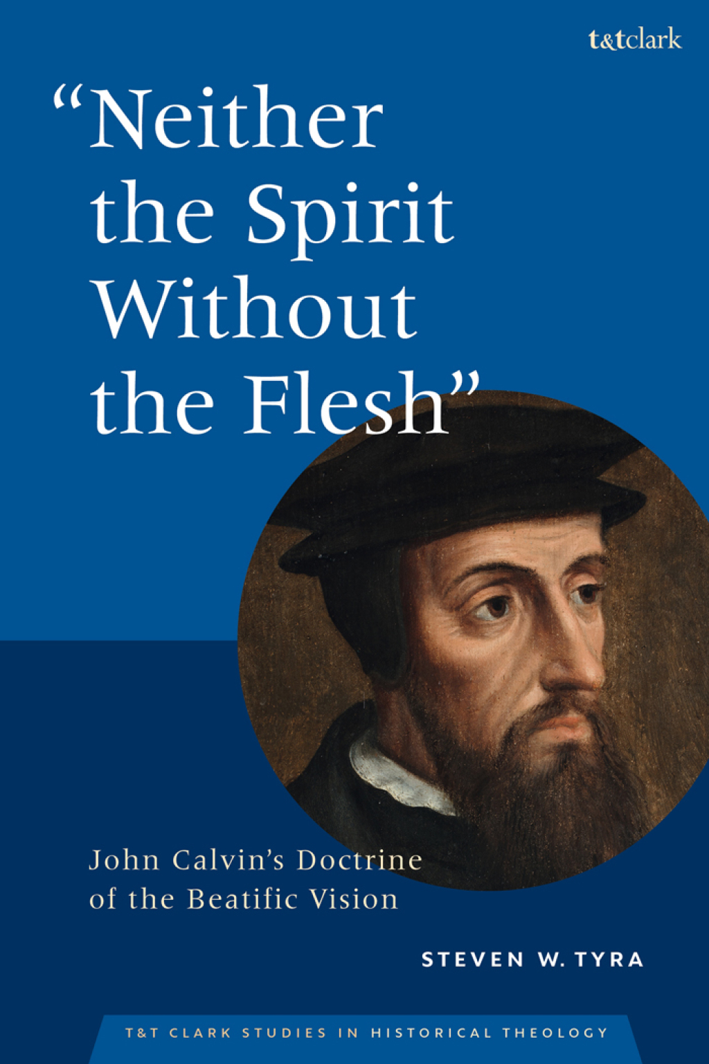 Neither the Spirit without the Flesh John Calvin's Doctrine of the Beatific Vision 1st Edition â€“ PDF/EPUB Version Downloadable