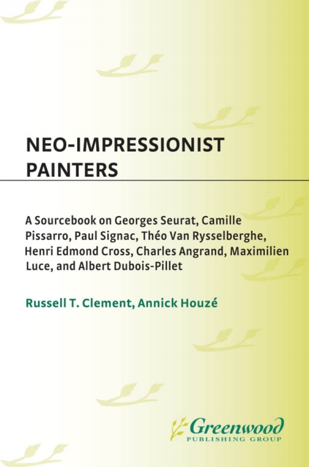 Neo-Impressionist Painters A Sourcebook on Georges Seurat, Camille Pissarro, Paul Signac, Theo Van Rysselberghe, Henri Edmond Cross, Charles Angrand, Maximilien Luce, and Albert Dubois-Pillet 1st Edition â€“ PDF/EPUB Version Downloadable