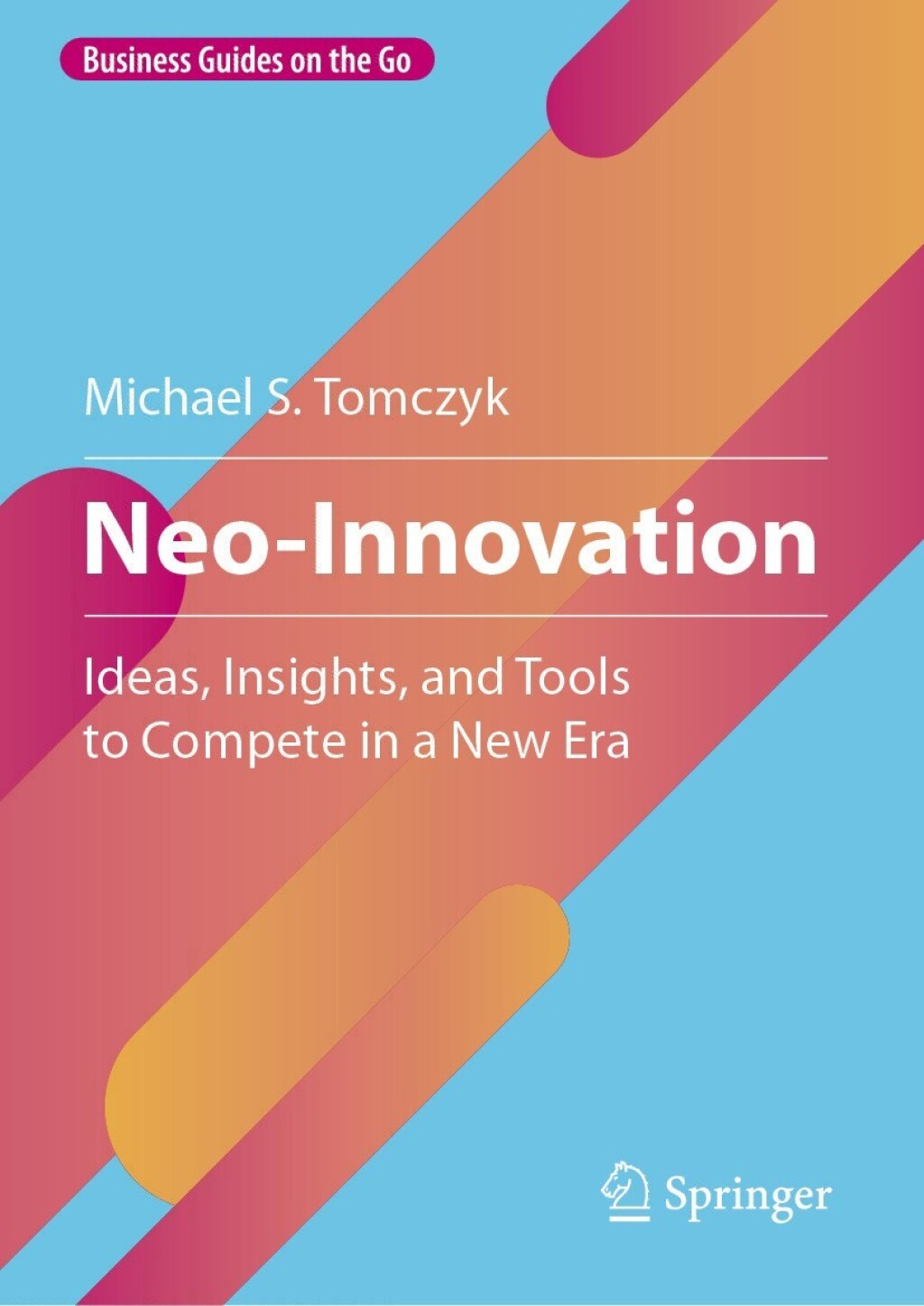 Neo-Innovation Ideas, Insights, and Tools to Compete in a New Era  â€“ PDF/EPUB Version Downloadable
