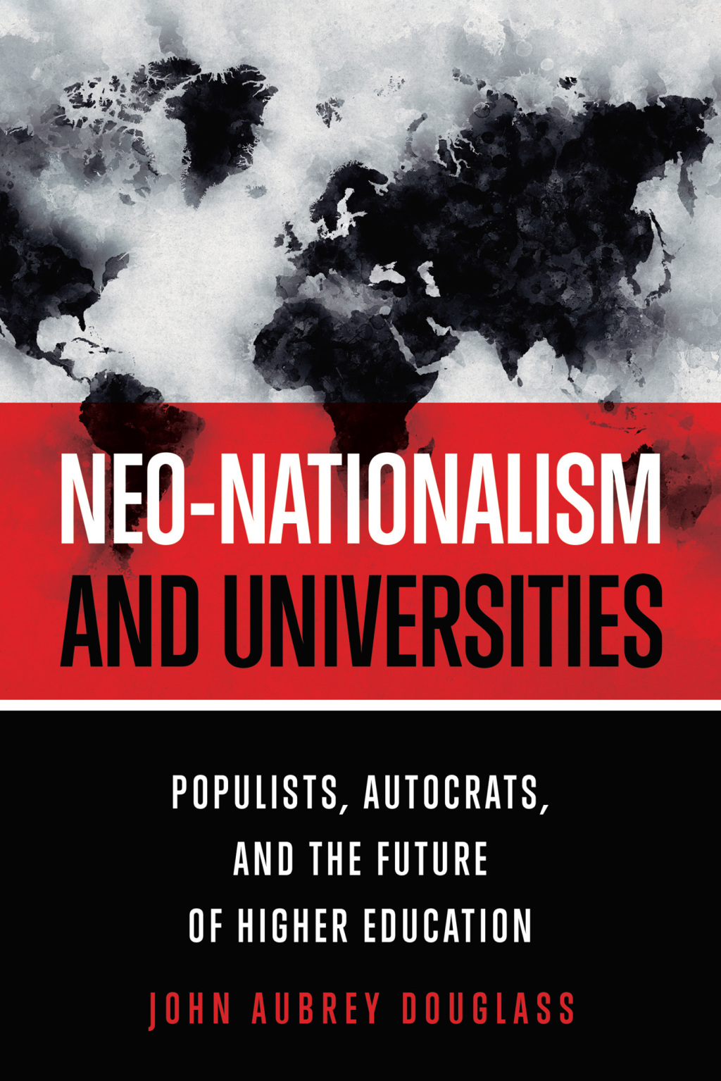 Neo-nationalism and Universities Populists, Autocrats, and the Future of Higher Education  â€“ PDF/EPUB Version Downloadable
