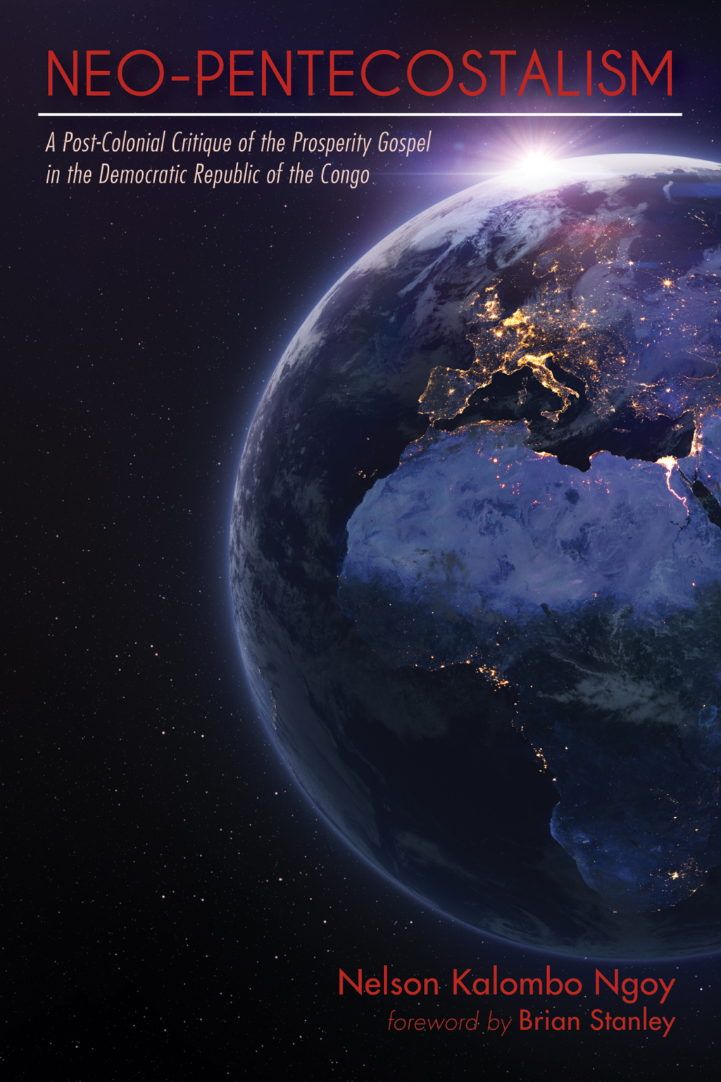 Neo-Pentecostalism A Post-Colonial Critique of the Prosperity Gospel in the Democratic Republic of the Congo  â€“ PDF/EPUB Version Downloadable