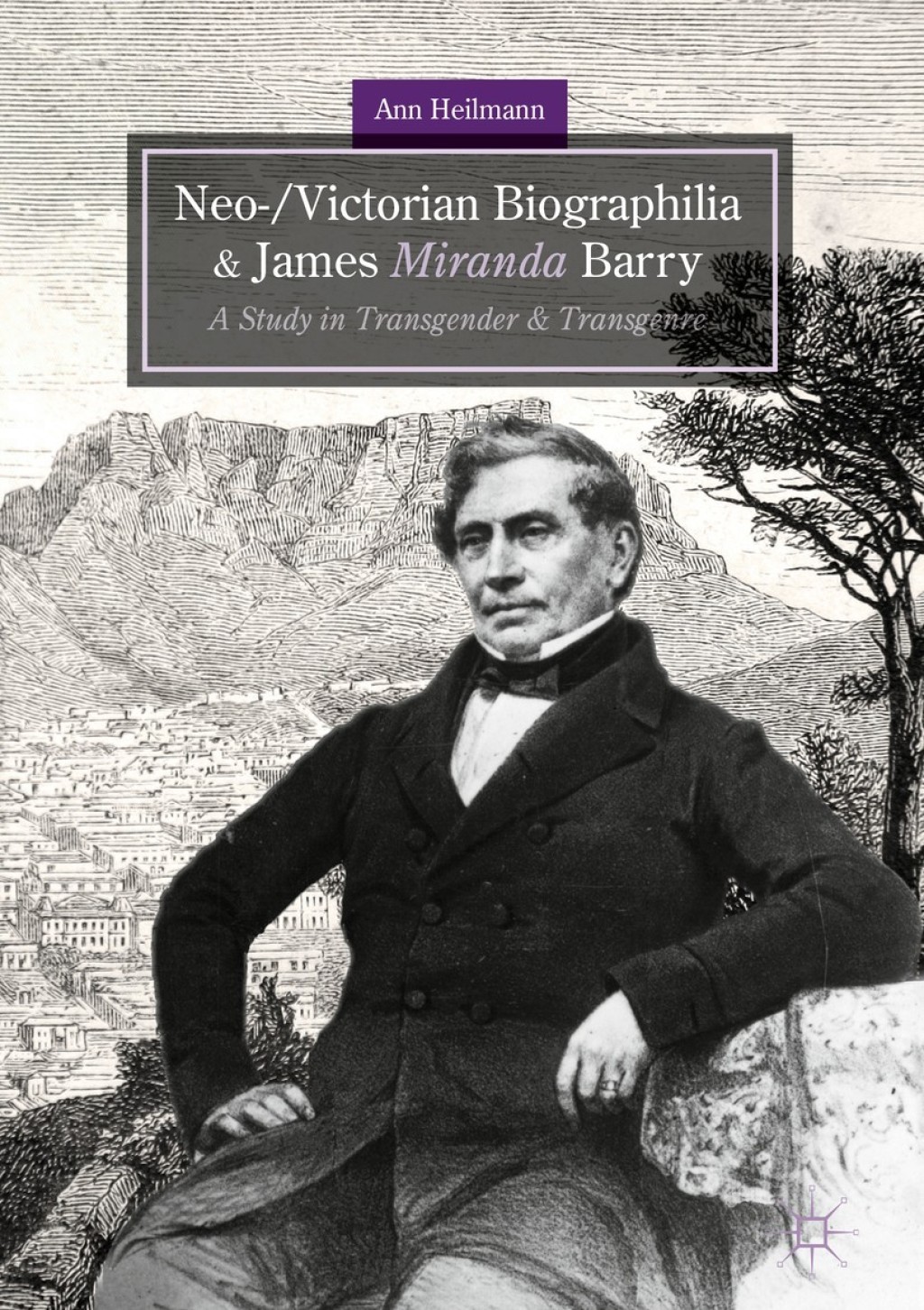 Neo-/Victorian Biographilia and James Miranda Barry A Study in Transgender and Transgenre  â€“ PDF/EPUB Version Downloadable