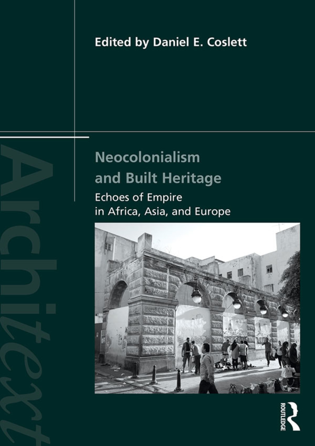 Neocolonialism and Built Heritage Echoes of Empire in Africa, Asia, and Europe 1st Edition â€“ PDF/EPUB Version Downloadable