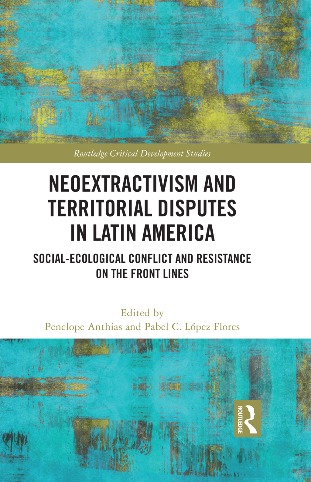 Neoextractivism and Territorial Disputes in Latin America Social-ecological Conflict and Resistance on the Front Lines 1st Edition â€“ PDF/EPUB Version Downloadable